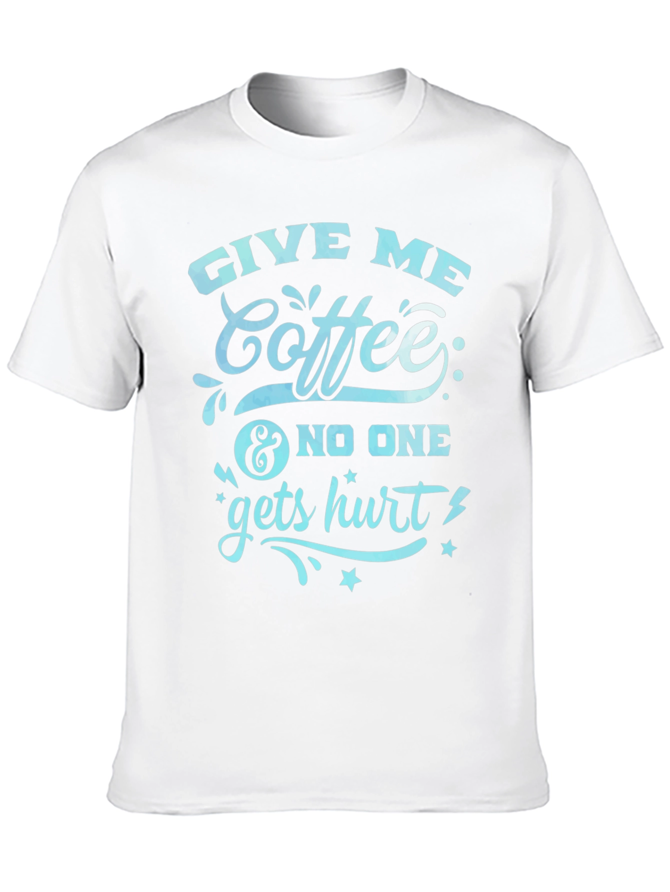 Give Me Coffee T-Shirt - Funny Slogan Tee