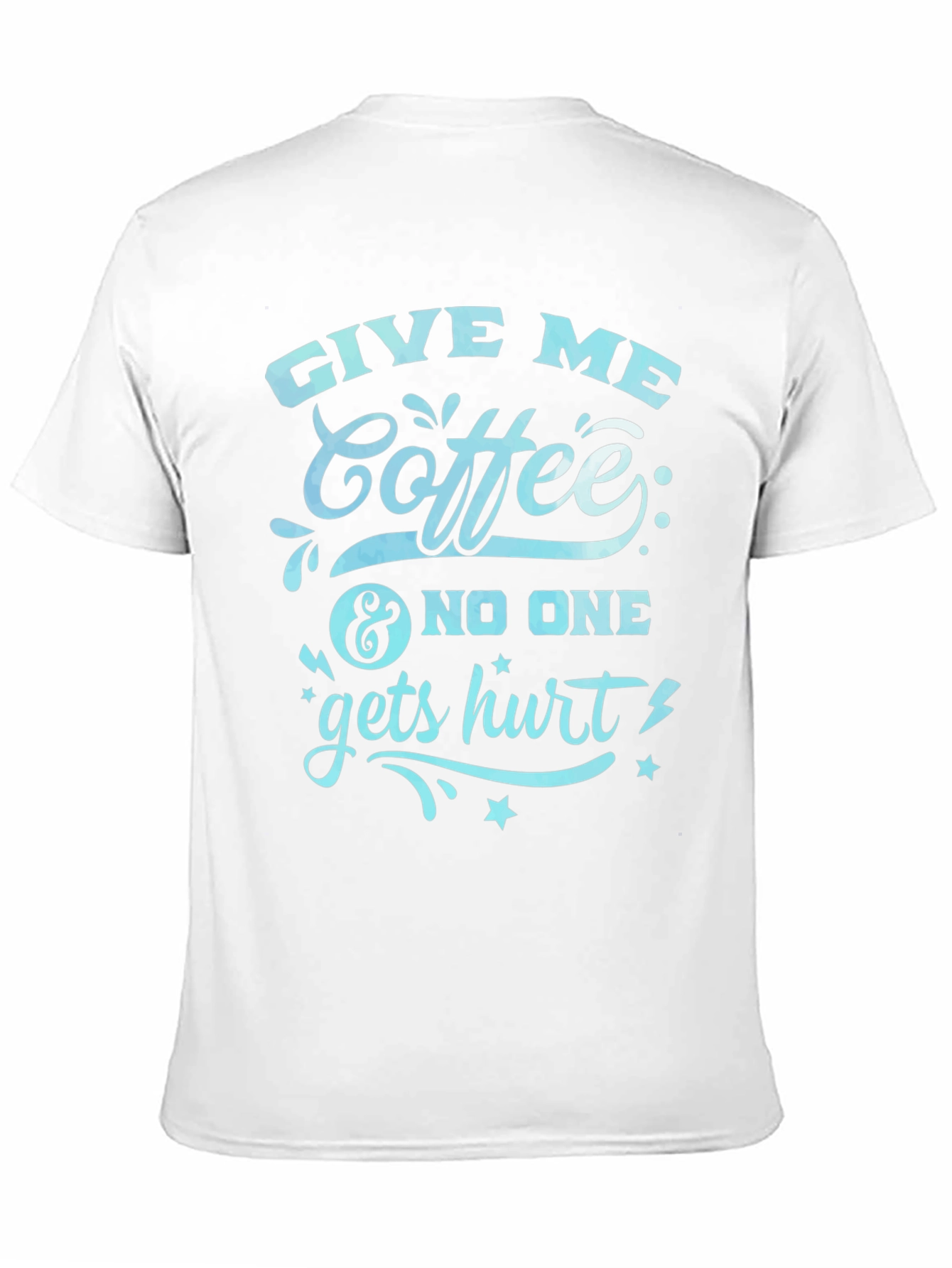 Give Me Coffee T-Shirt - Funny Slogan Tee