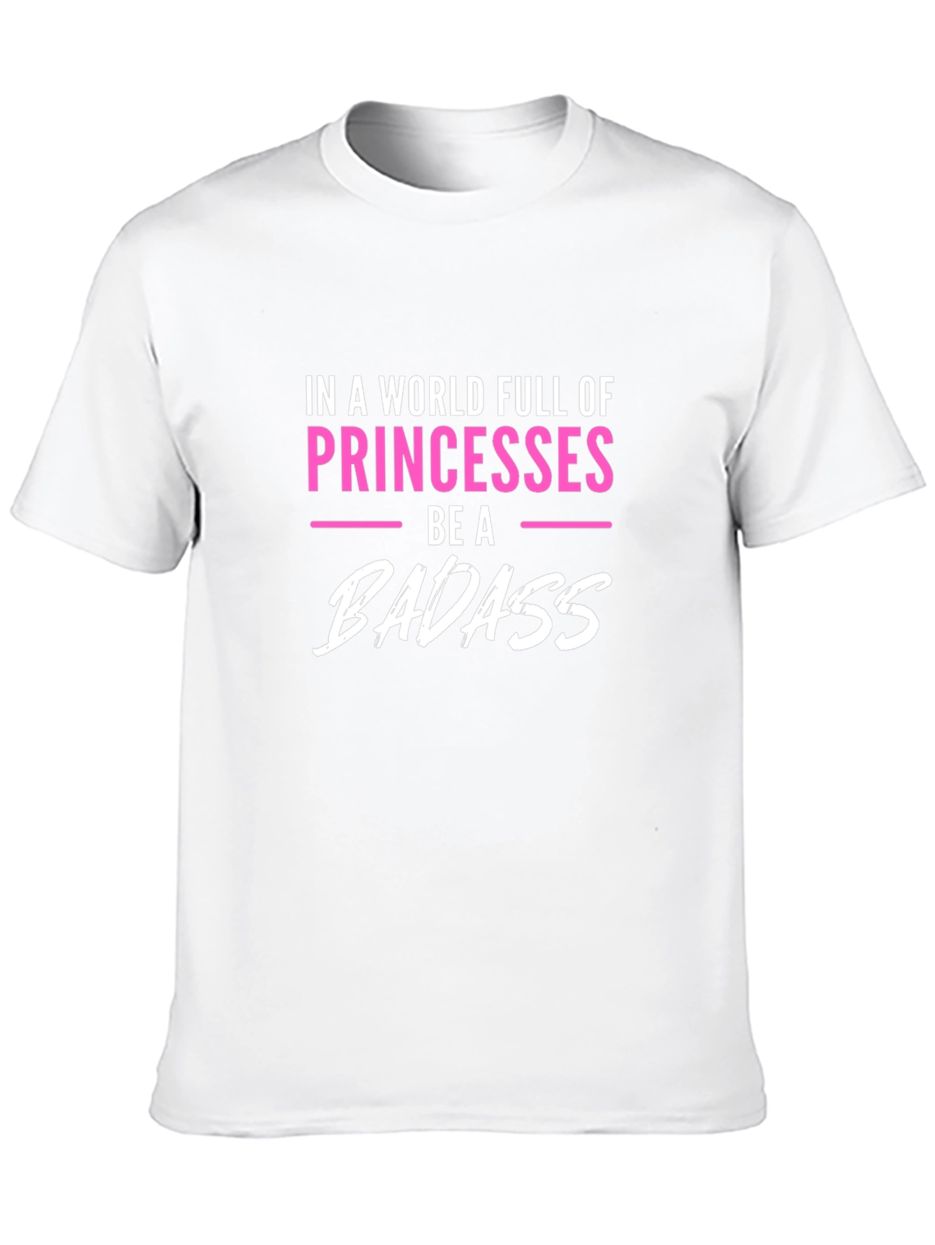 Be A Badass T-Shirt Princess Tee