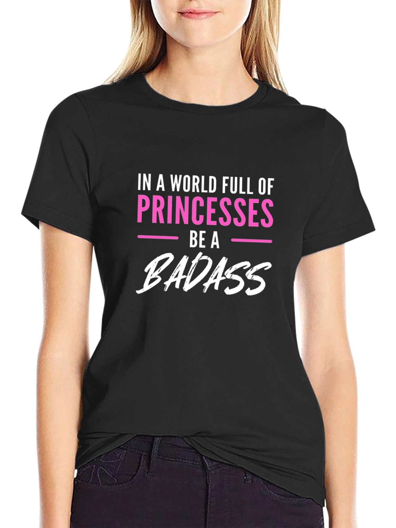 Be A Badass T-Shirt Princess Tee