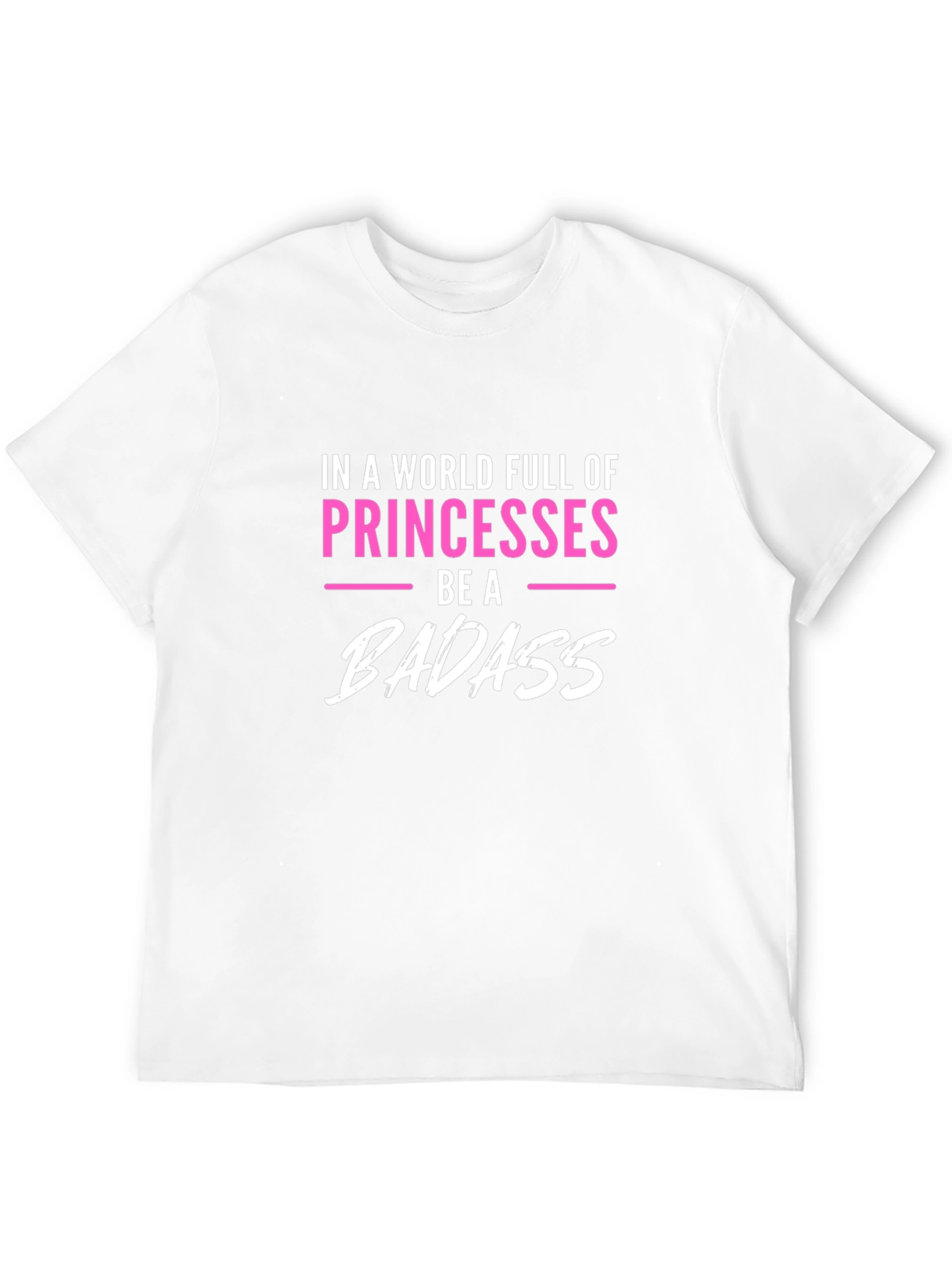 Be A Badass T-Shirt Princess Tee