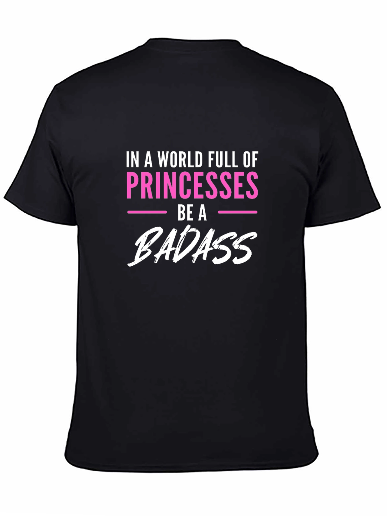 Be A Badass T-Shirt Princess Tee