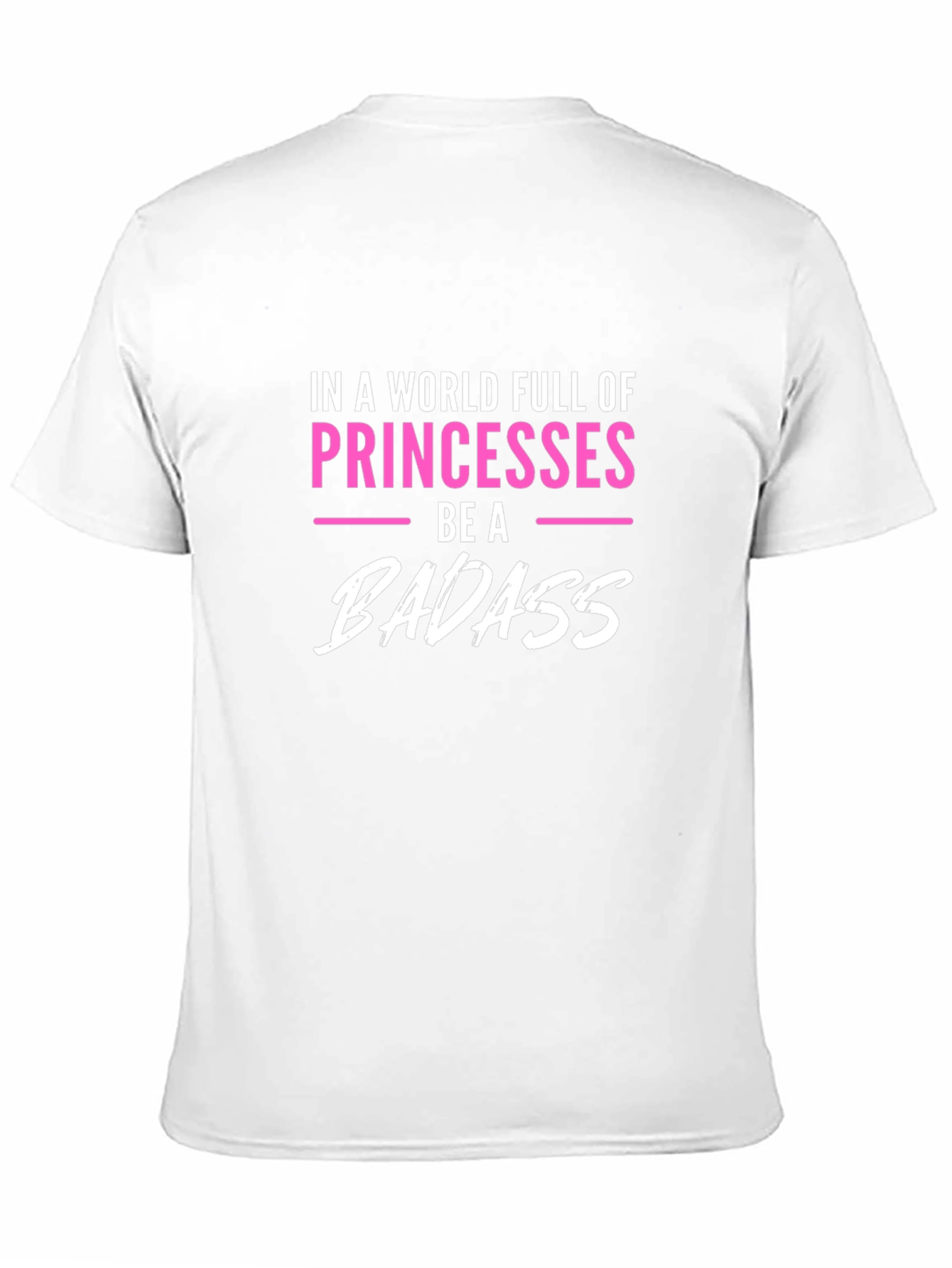 Be A Badass T-Shirt Princess Tee