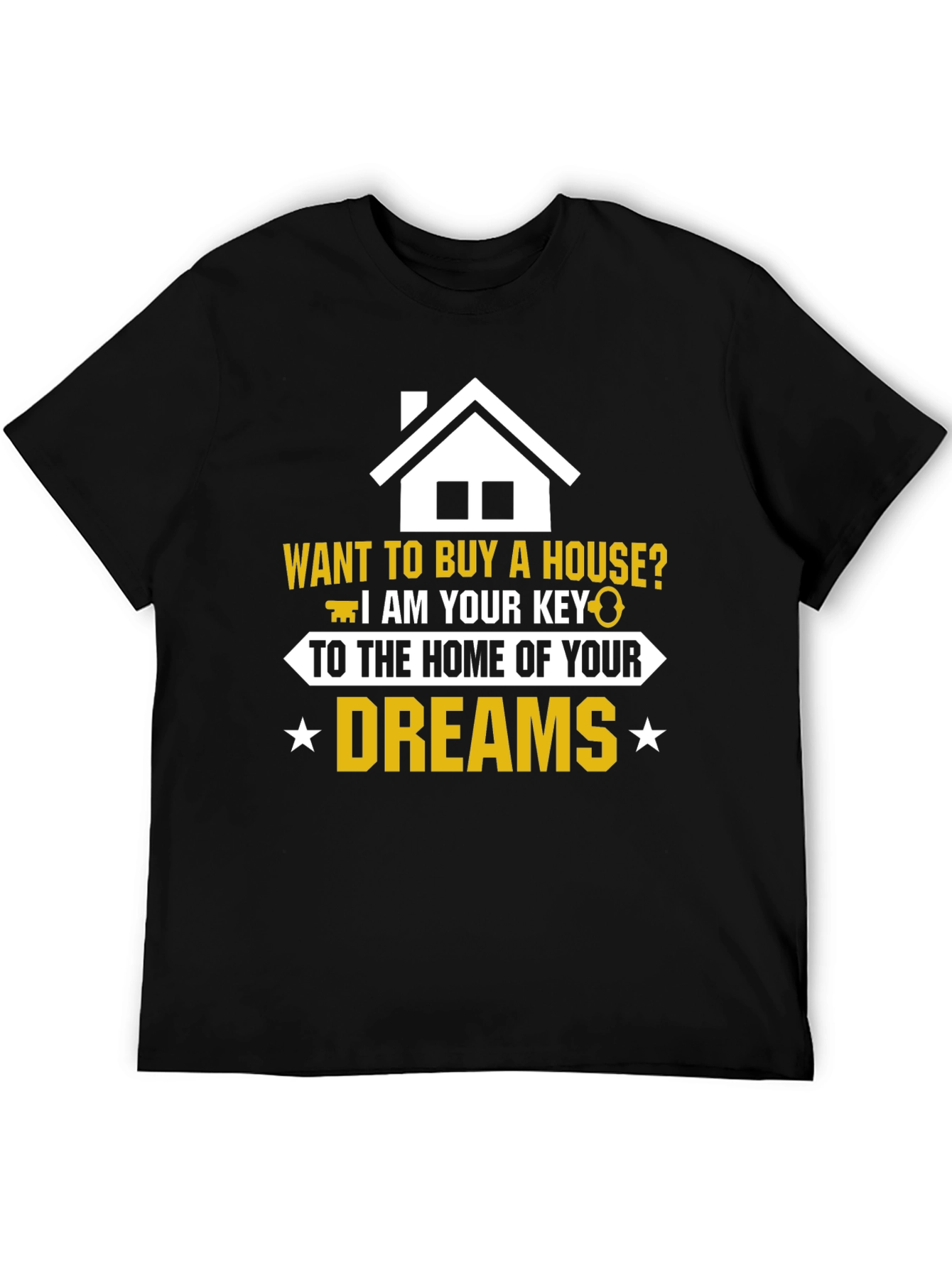 Realtor Home of Your Dreams Graphic T-Shirt