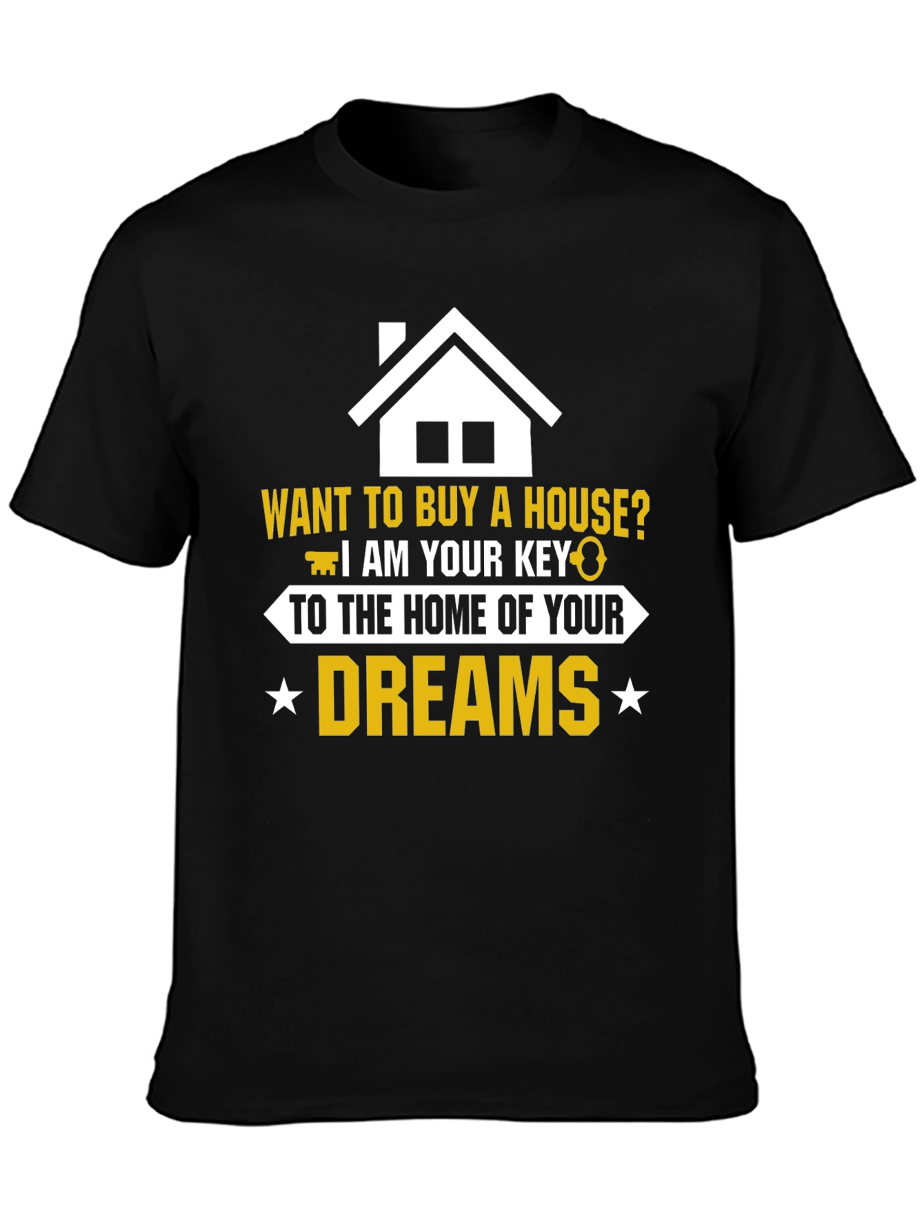 Realtor Home of Your Dreams Graphic T-Shirt
