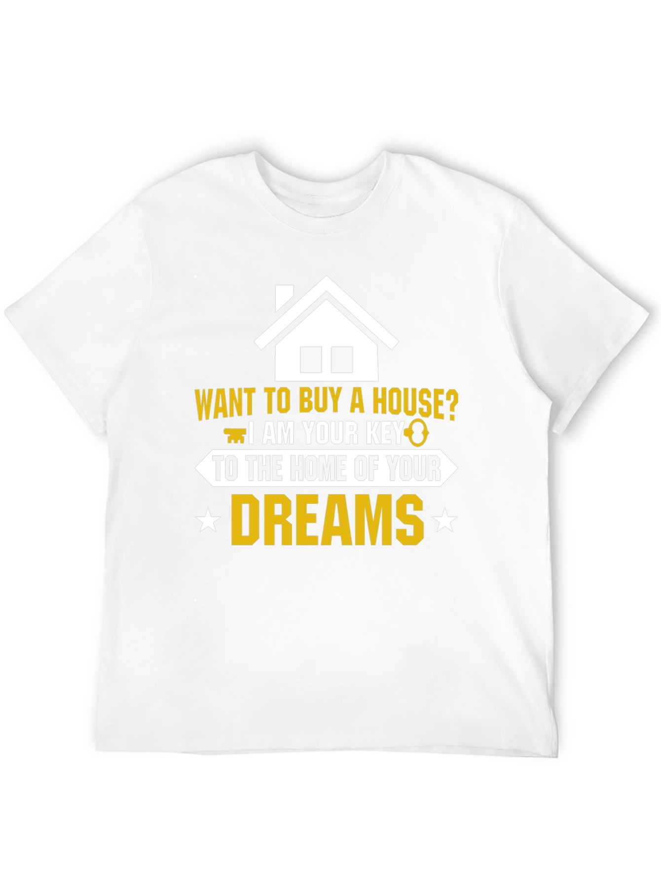 Realtor Home of Your Dreams Graphic T-Shirt