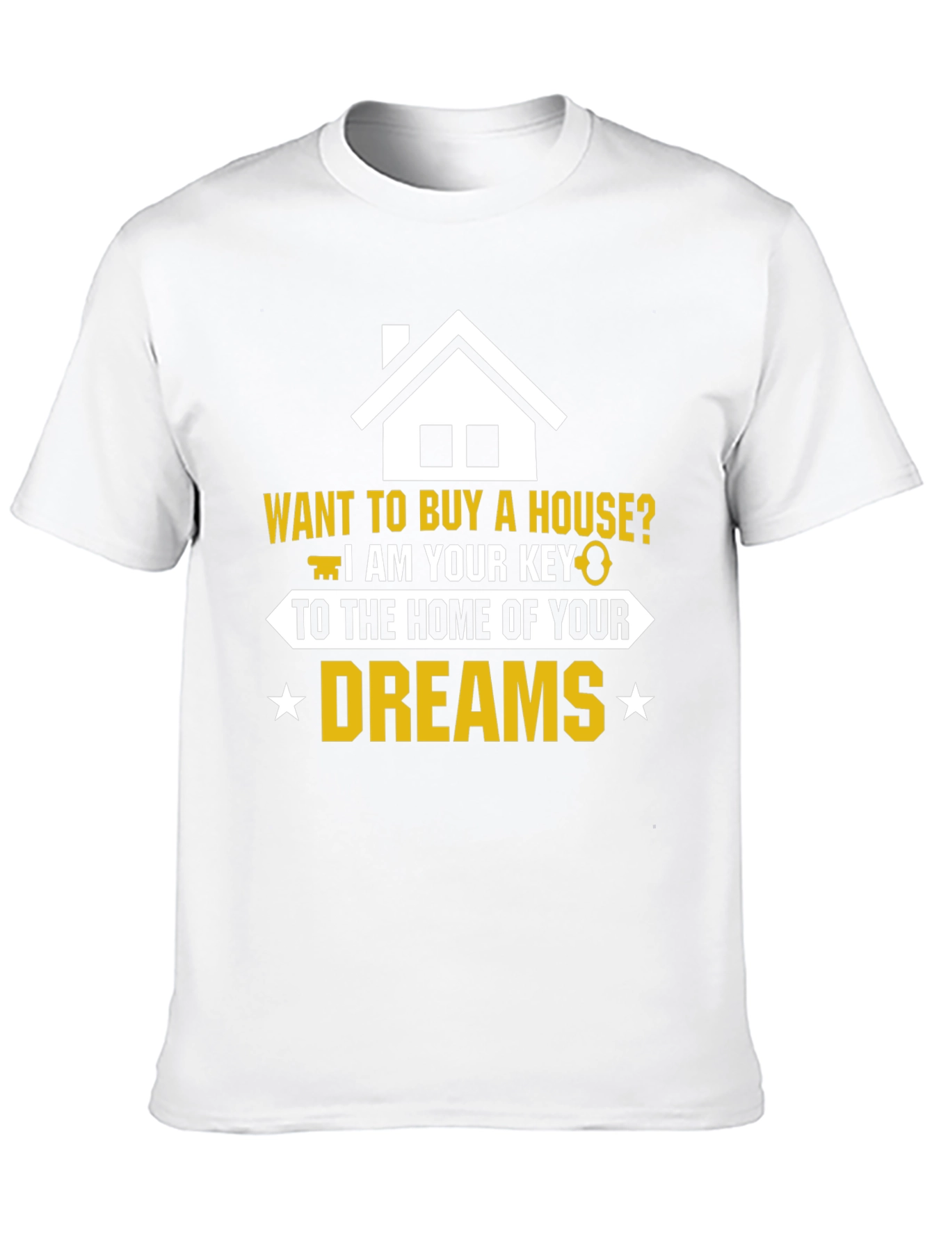Realtor Home of Your Dreams Graphic T-Shirt