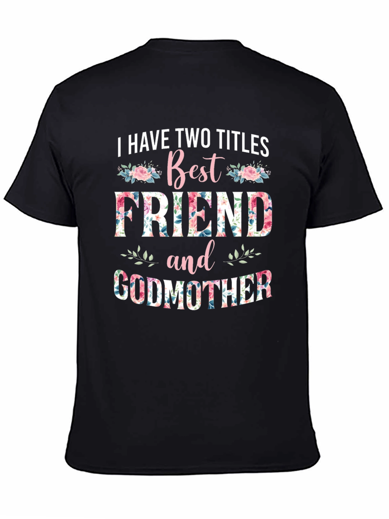 Best Friend & Godmother Floral T-Shirt