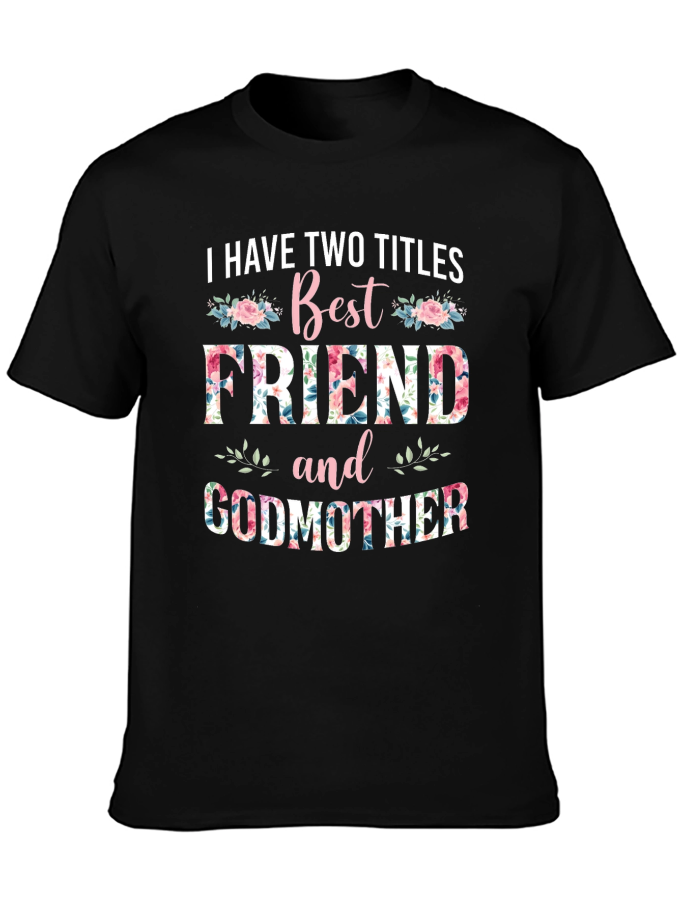 Best Friend & Godmother Floral T-Shirt