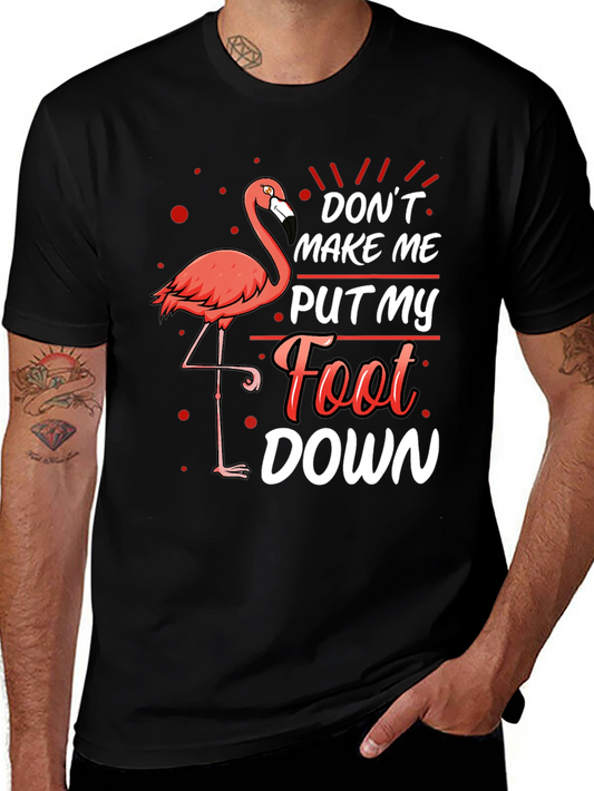 Funny Flamingo Dont Make Me Put My Foot Down T-Shirt