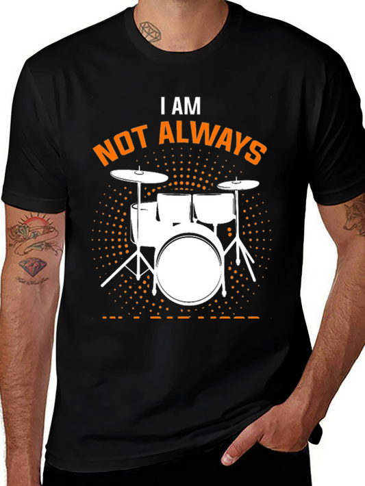 I AM Not Always Listening Funny Drummer T-Shirt