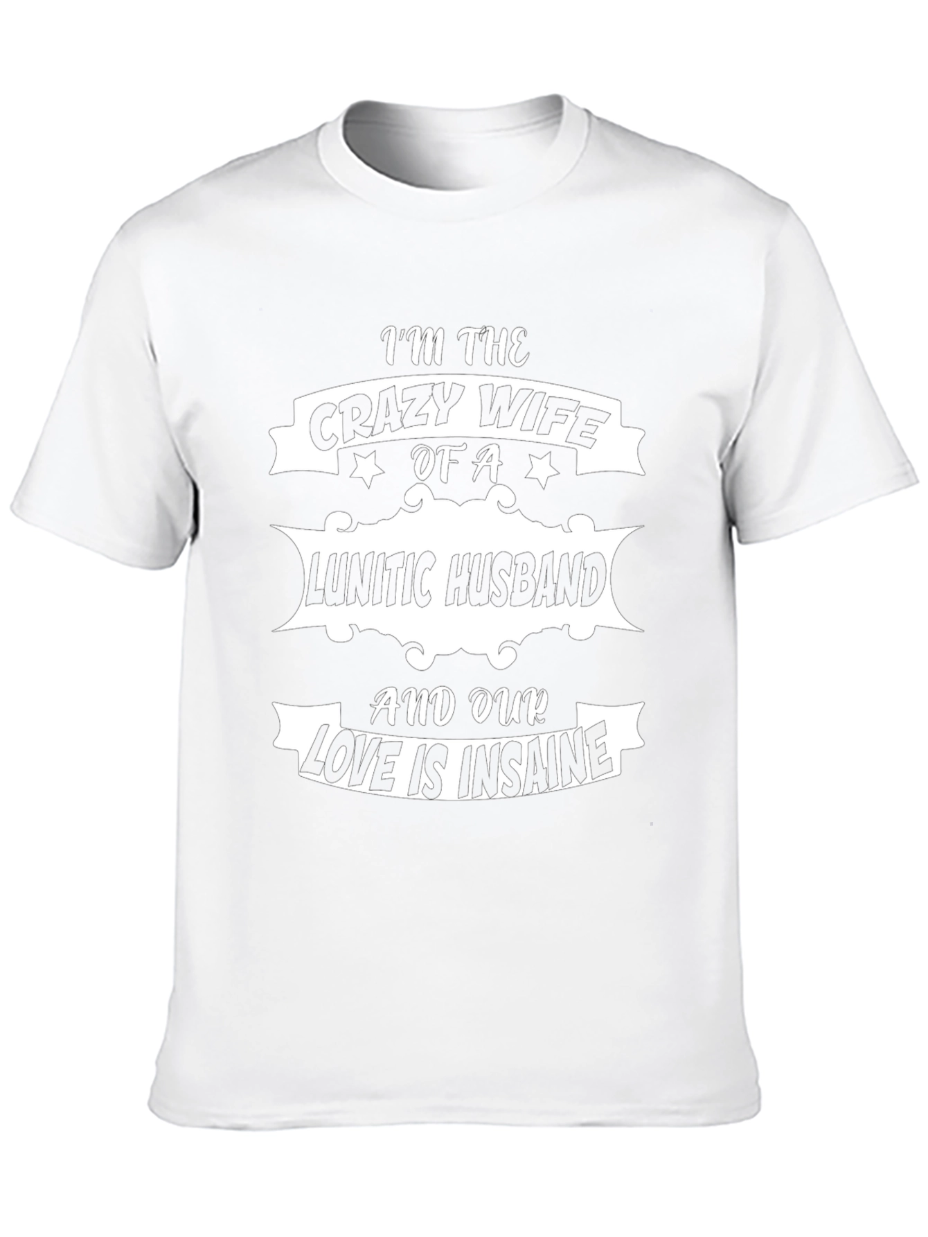 Crazy Wife Lunatic Husband Graphic T-Shirt