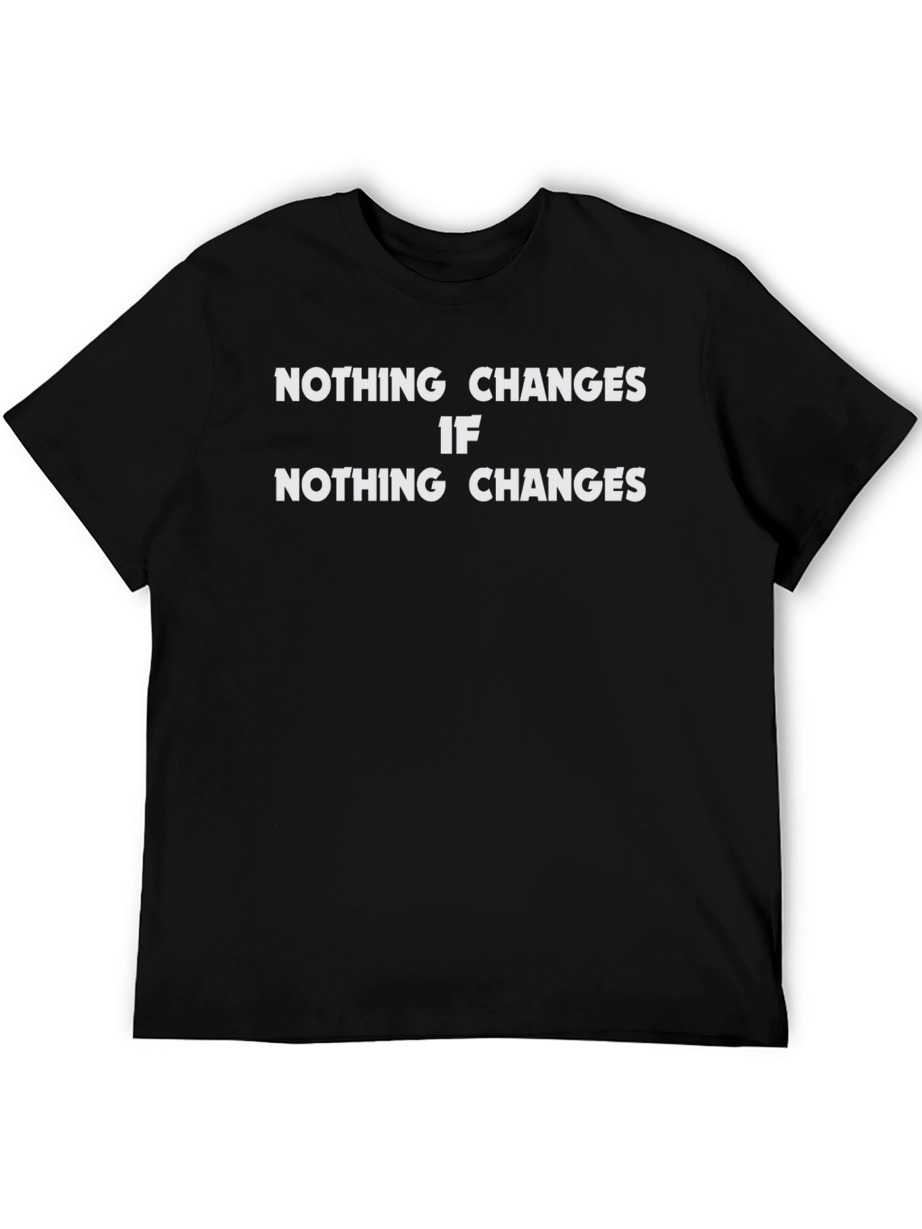 Nothing Changes Graphic Tee - Black Cotton T-Shirt
