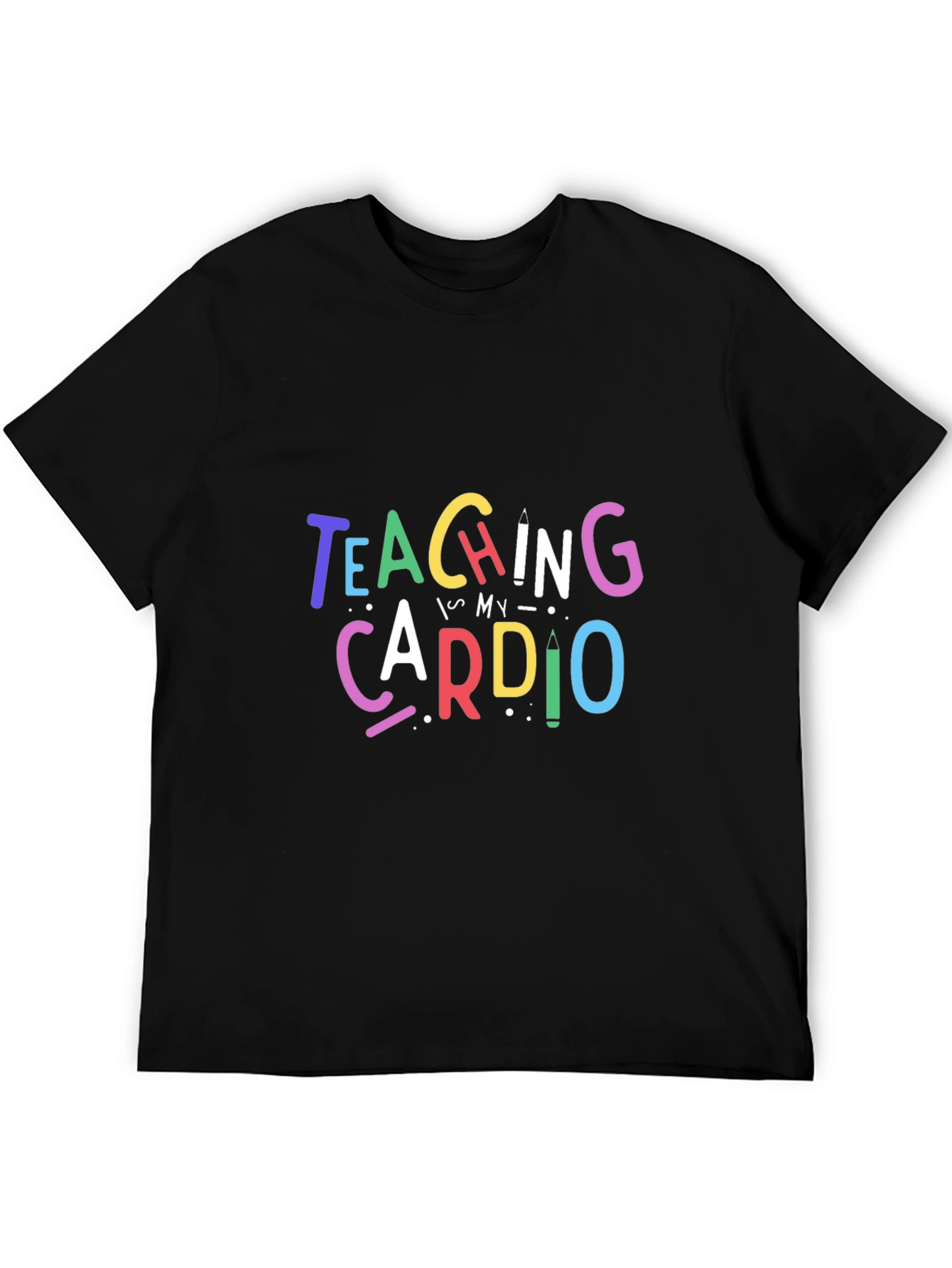 Teaching is My Cardio T-Shirt - Teacher Apparel