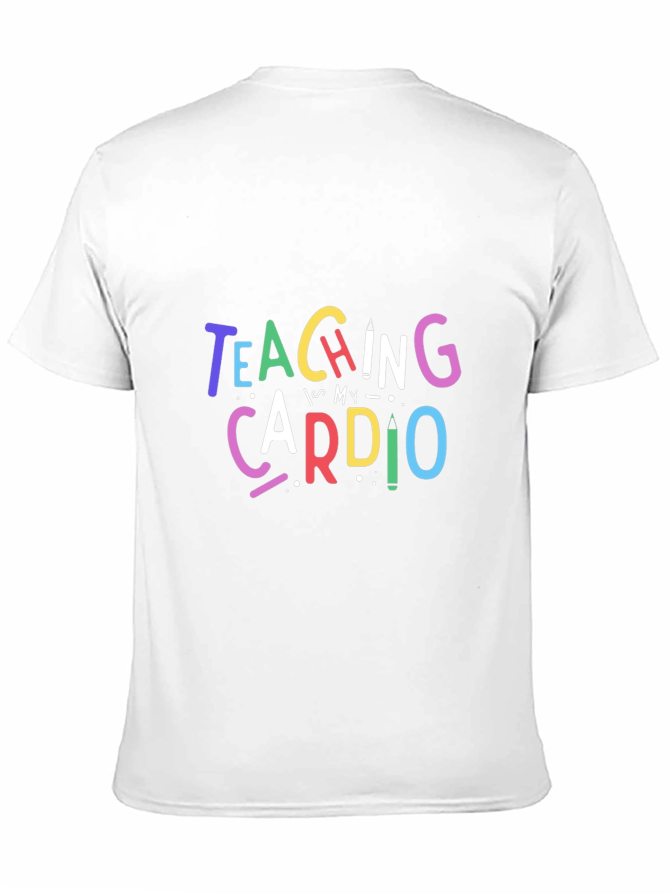 Teaching is My Cardio T-Shirt - Teacher Apparel