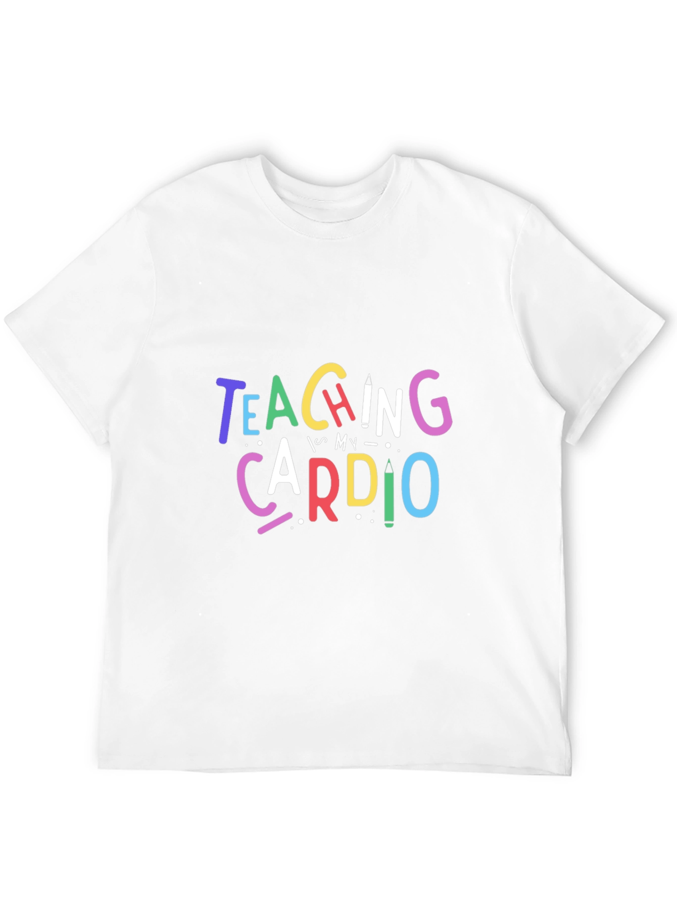 Teaching is My Cardio T-Shirt - Teacher Apparel