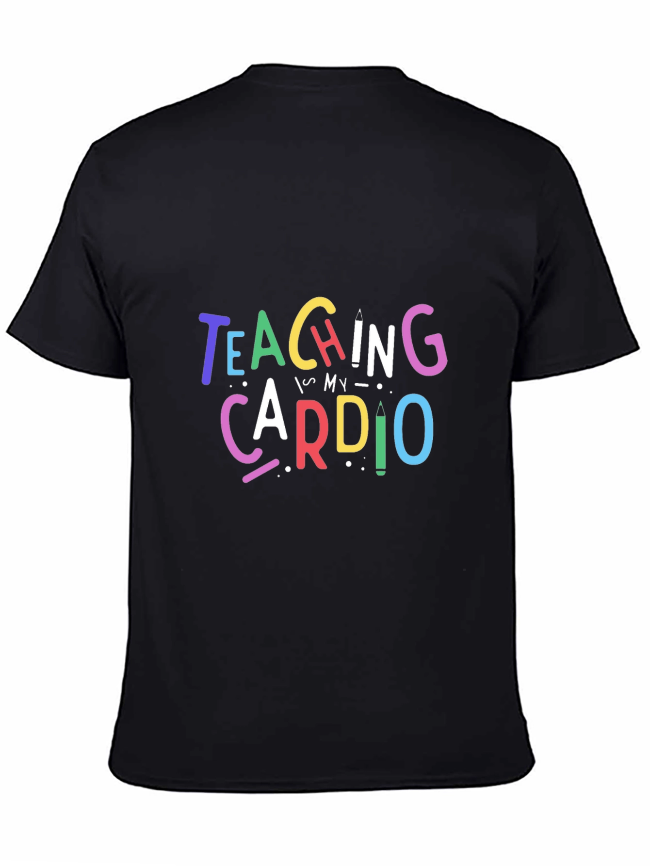 Teaching is My Cardio T-Shirt - Teacher Apparel