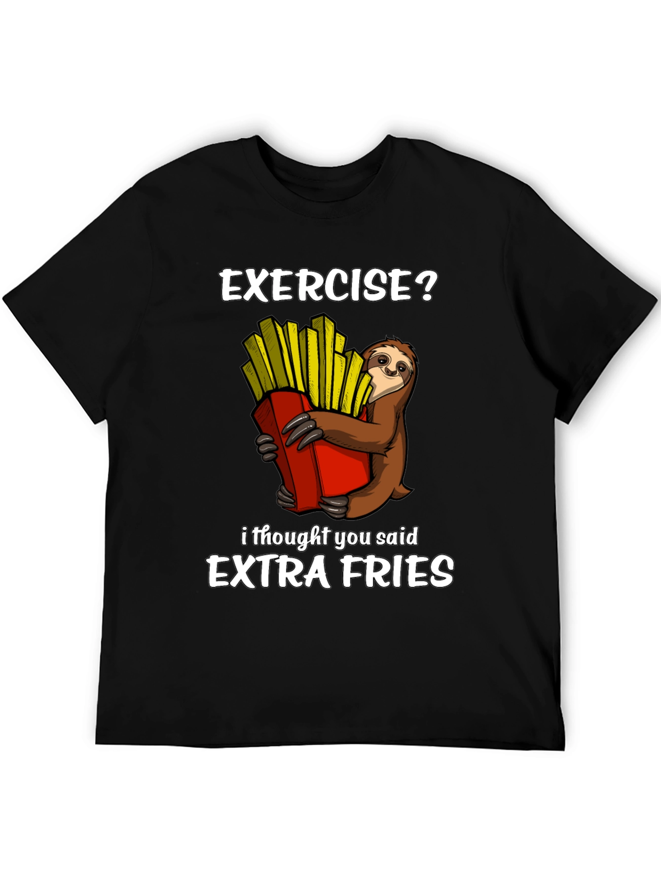 Exercise? Extra Fries Sloth Graphic T-Shirt