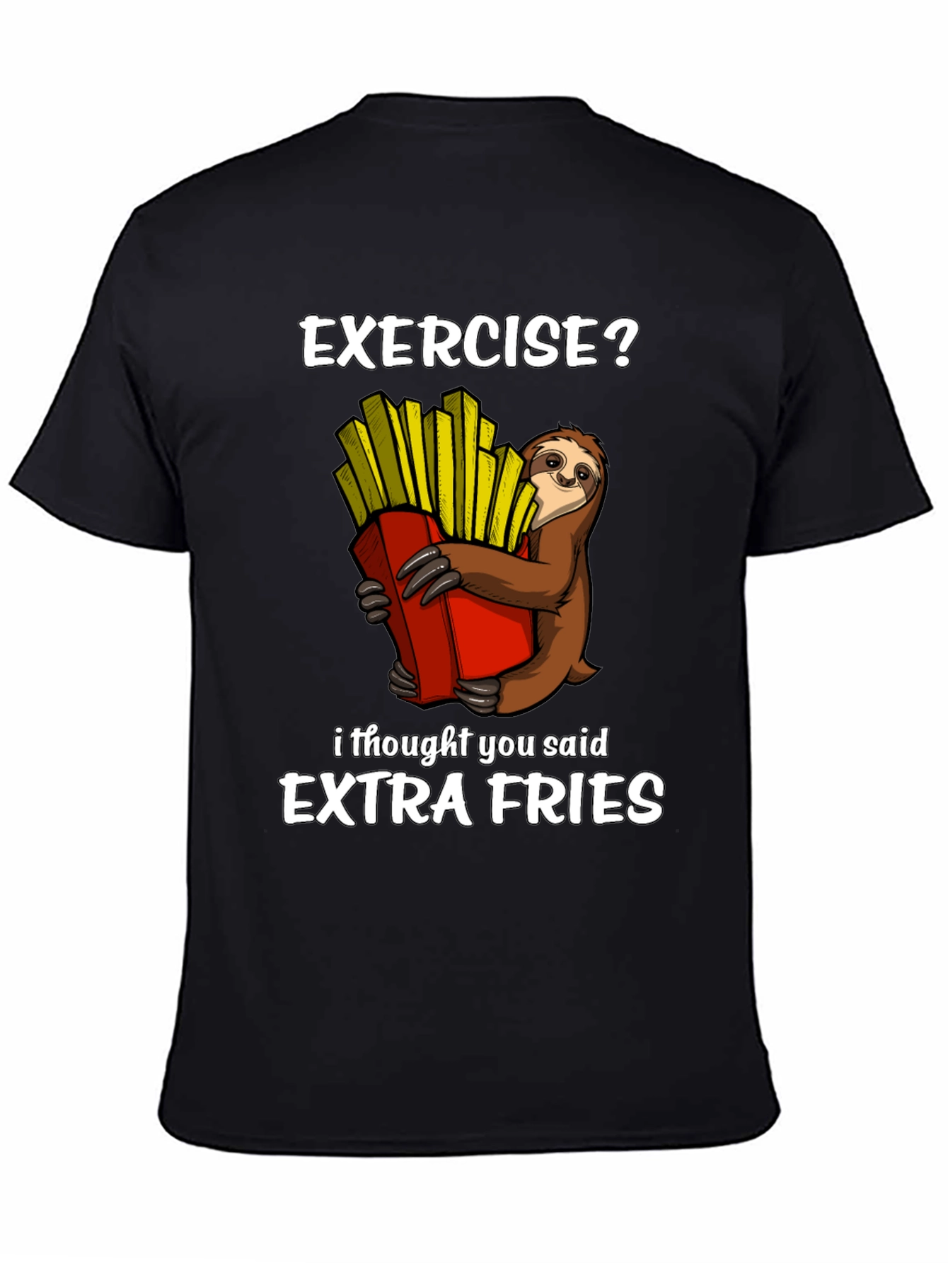 Exercise? Extra Fries Sloth Graphic T-Shirt