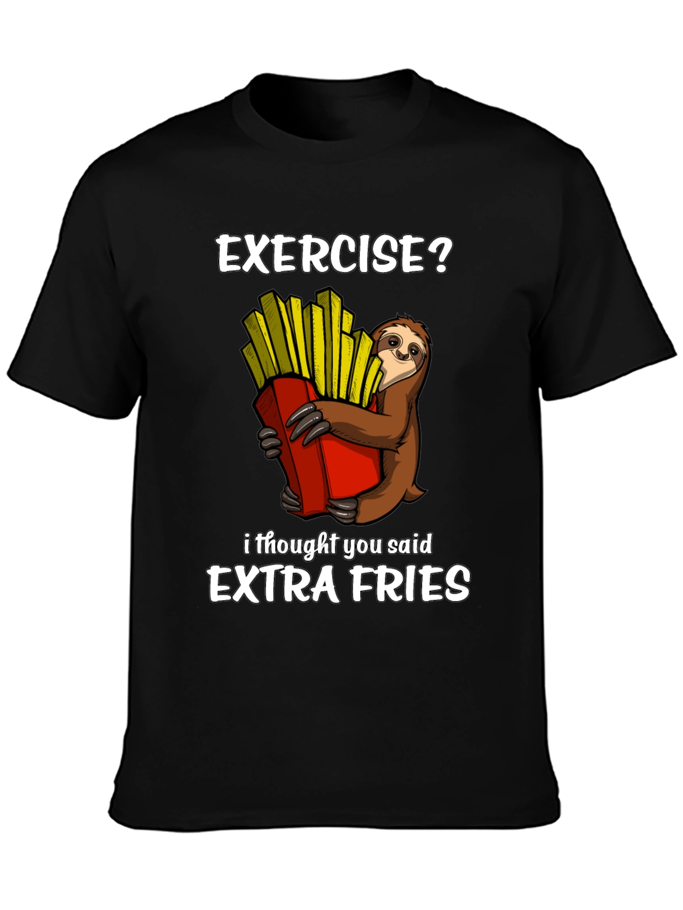 Exercise? Extra Fries Sloth Graphic T-Shirt