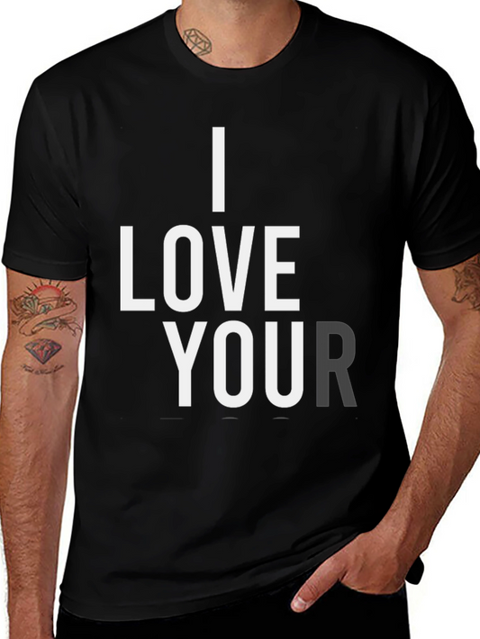 I Love Your T-Shirt - Black Graphic Tee