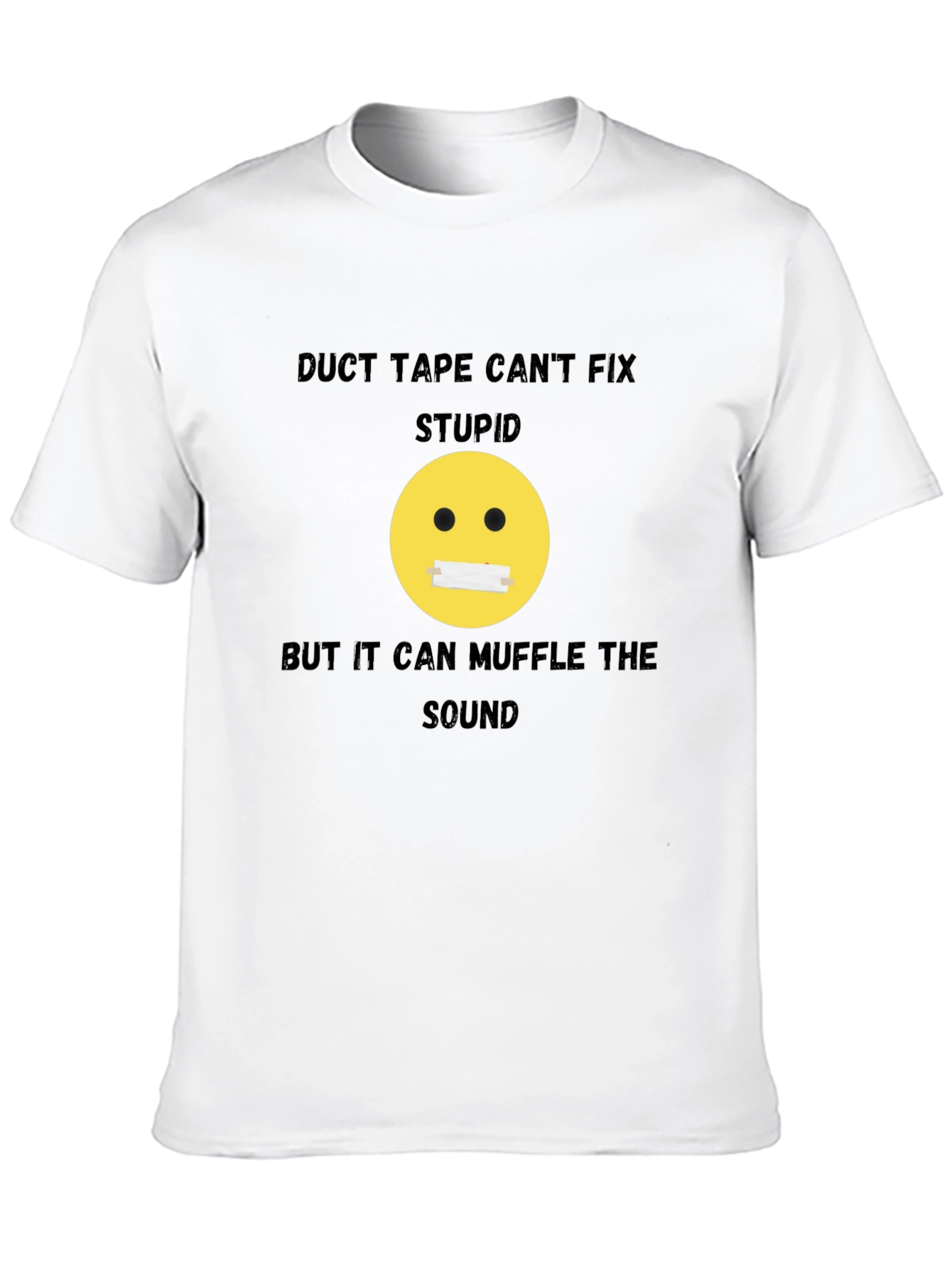 Duct Tape Cant Fix Stupid Graphic T-Shirt