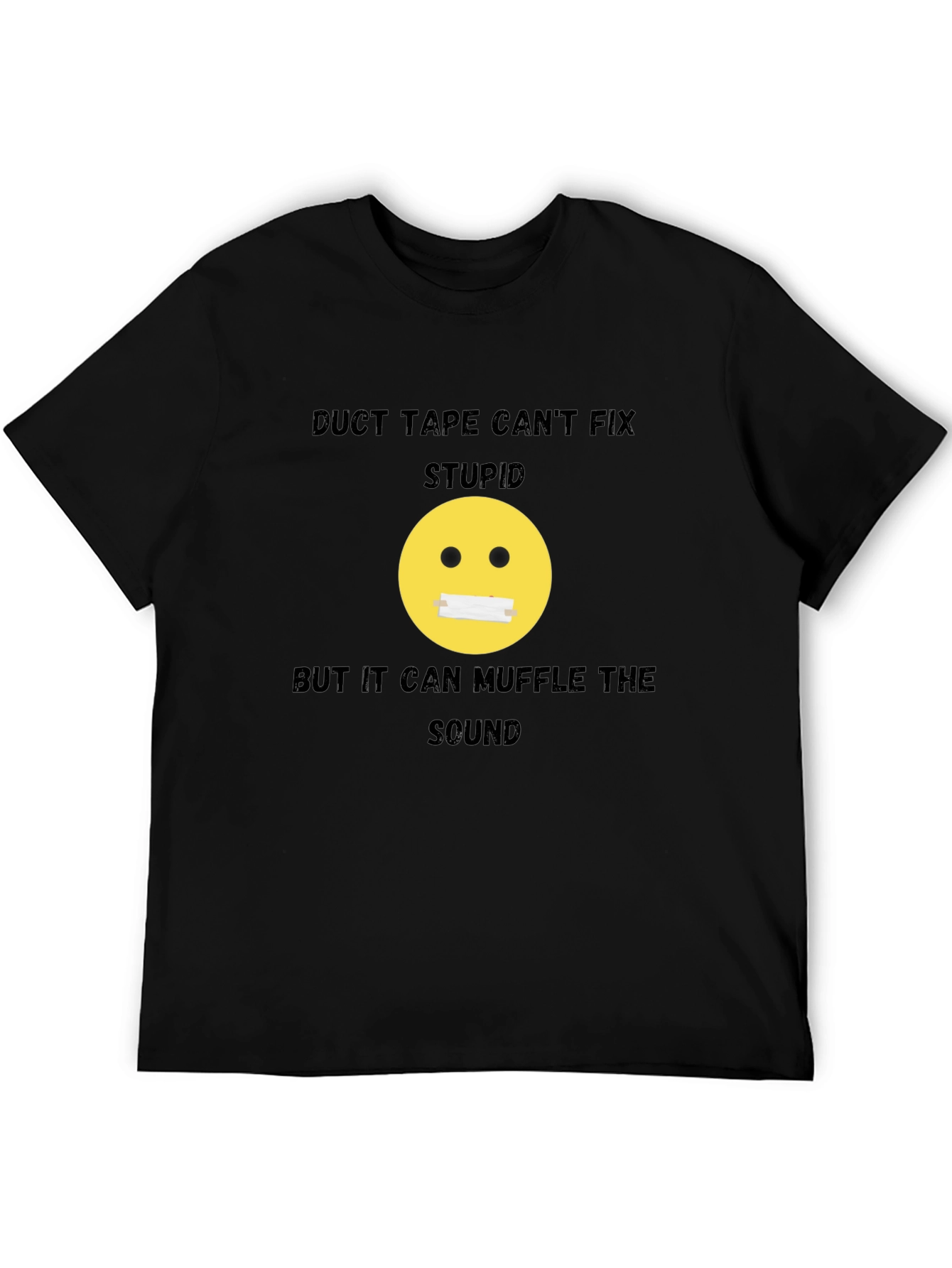 Duct Tape Cant Fix Stupid Graphic T-Shirt