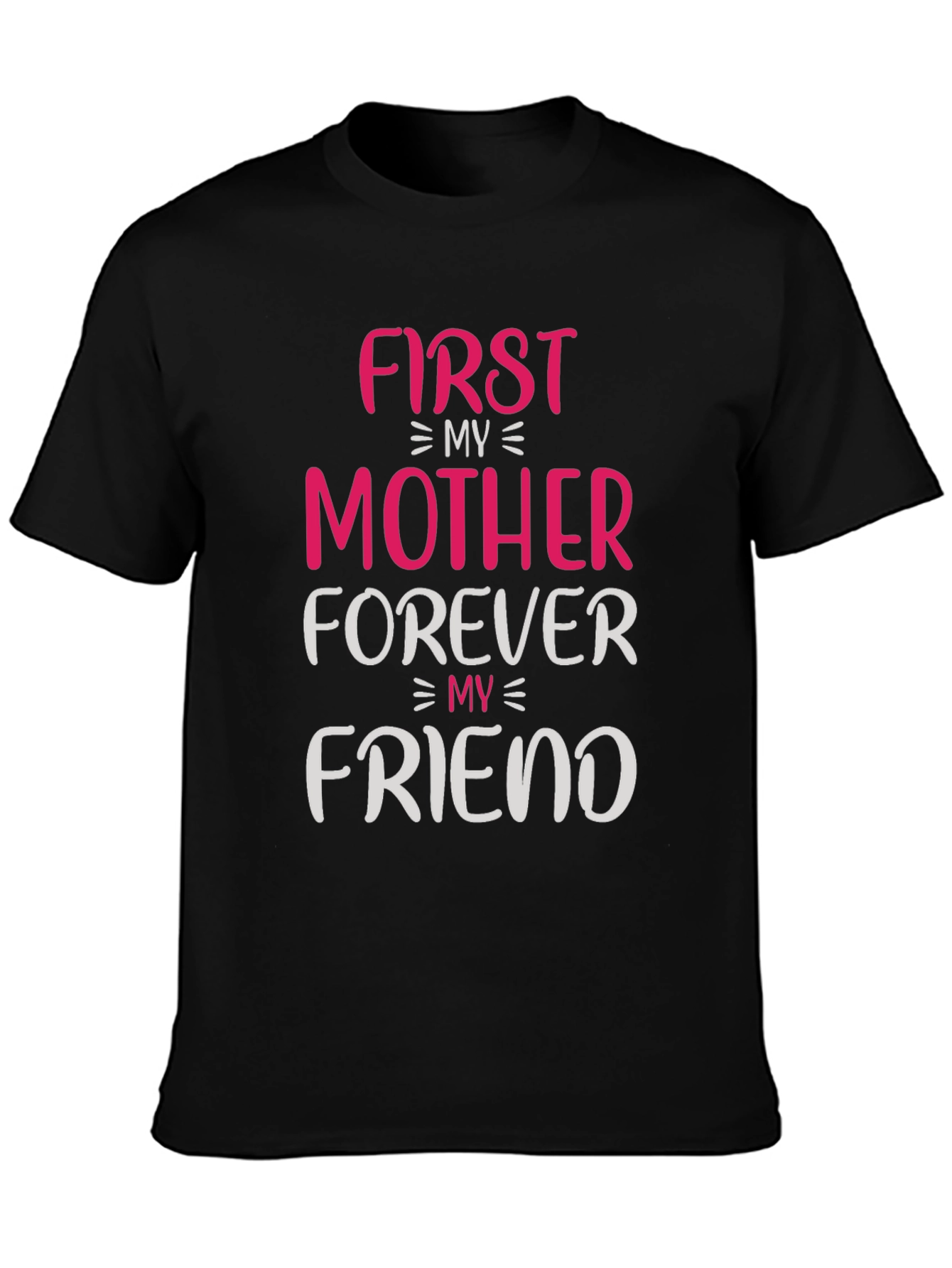 First My Mother Forever My Friend T-Shirt