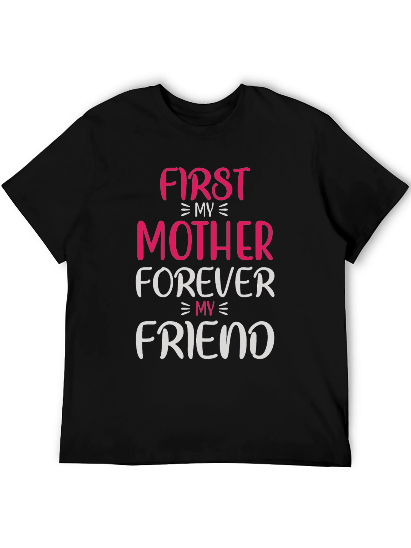 First My Mother Forever My Friend T-Shirt