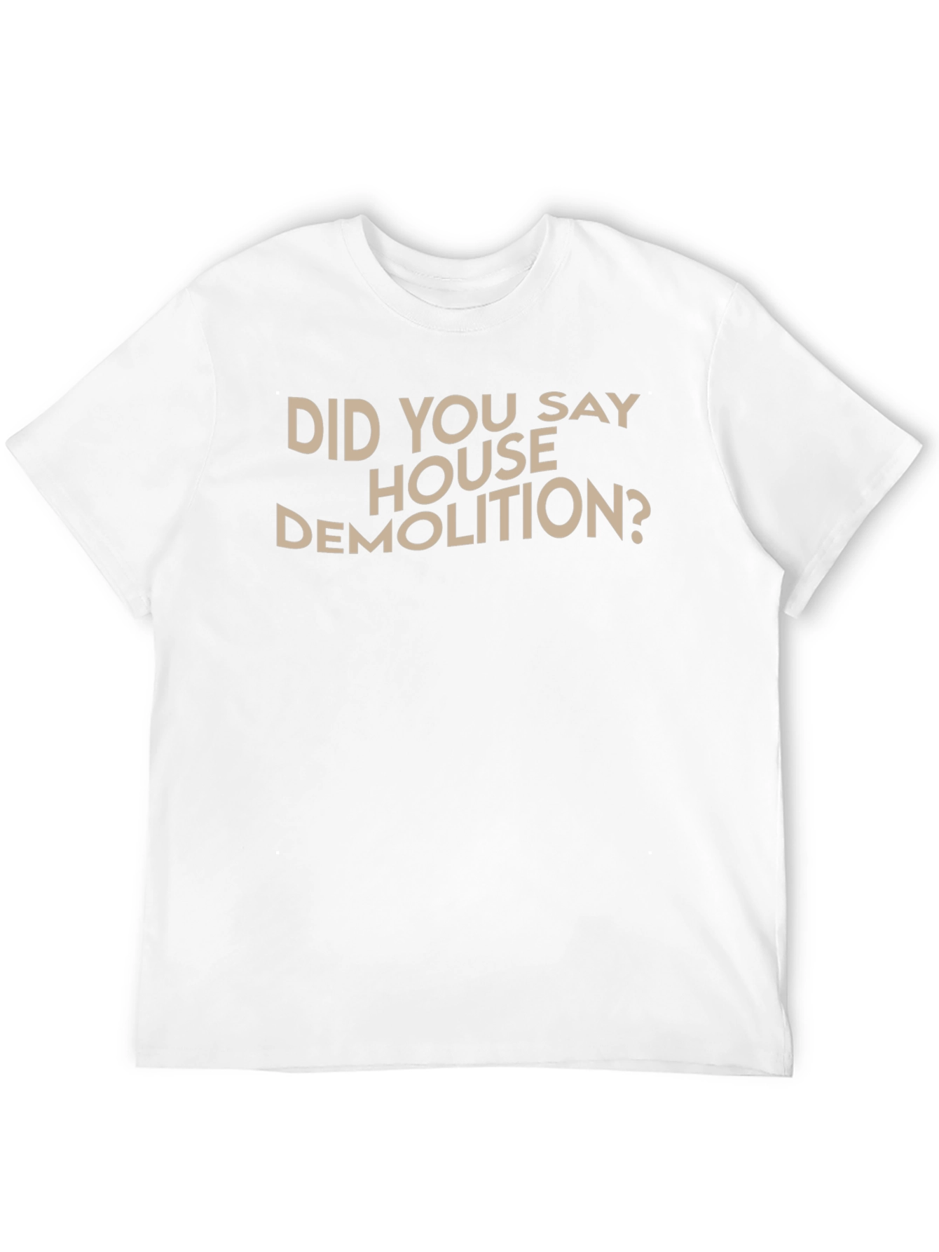 House Demolition T-Shirt - Funny Construction Tee