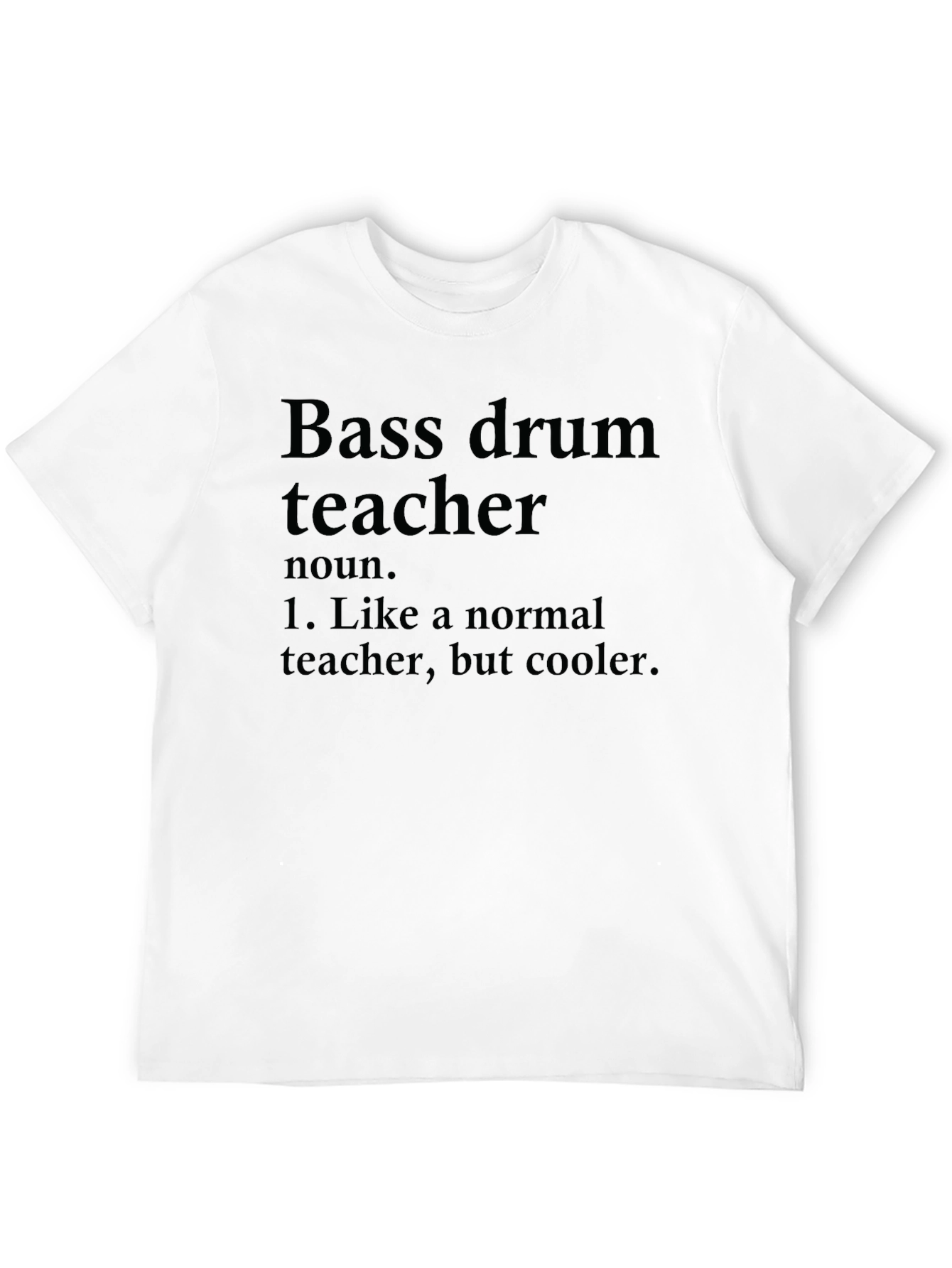 Bass Drum Teacher Funny Graphic T-Shirt