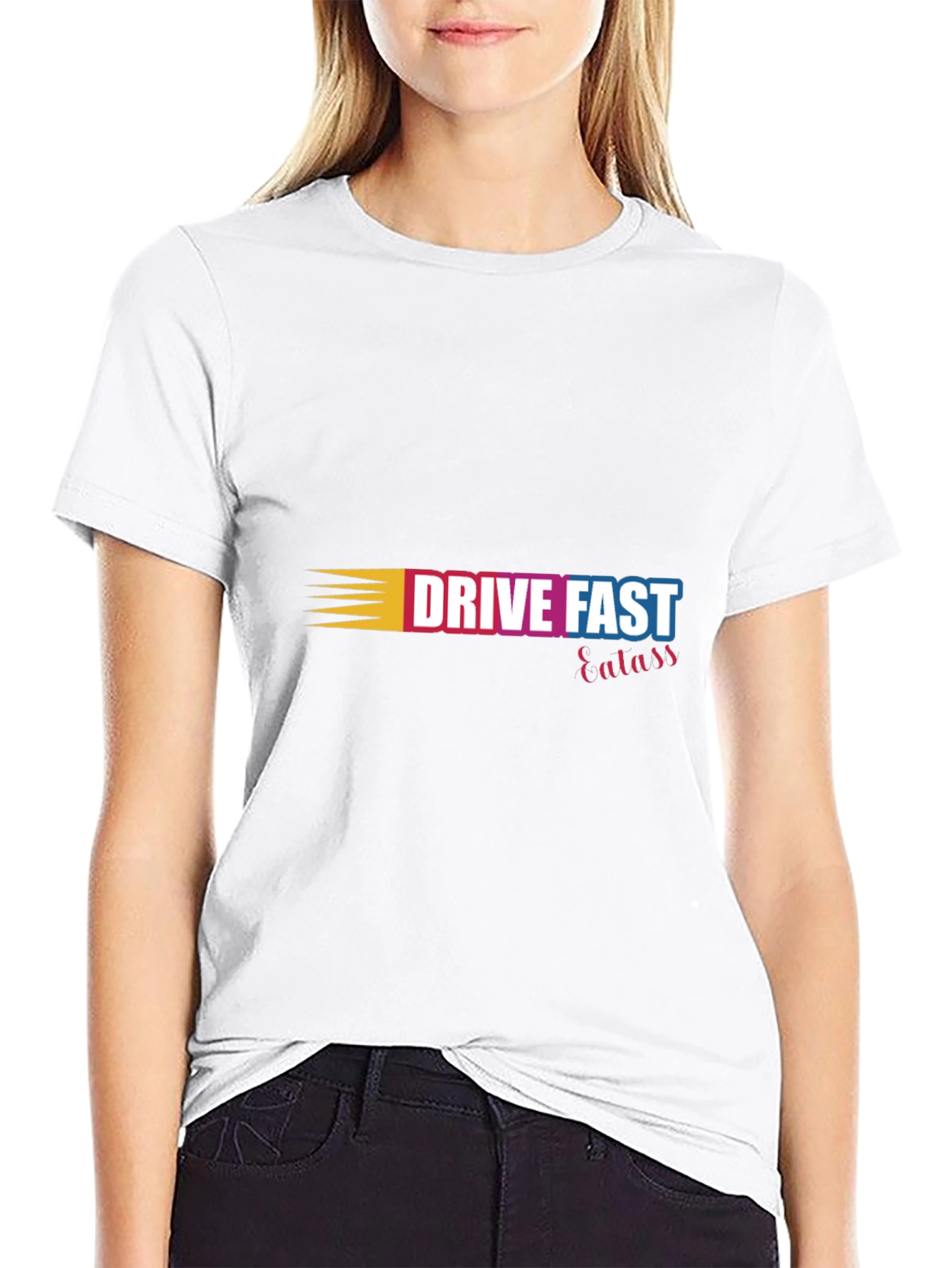 Drive Fast Eat Ass T-Shirt