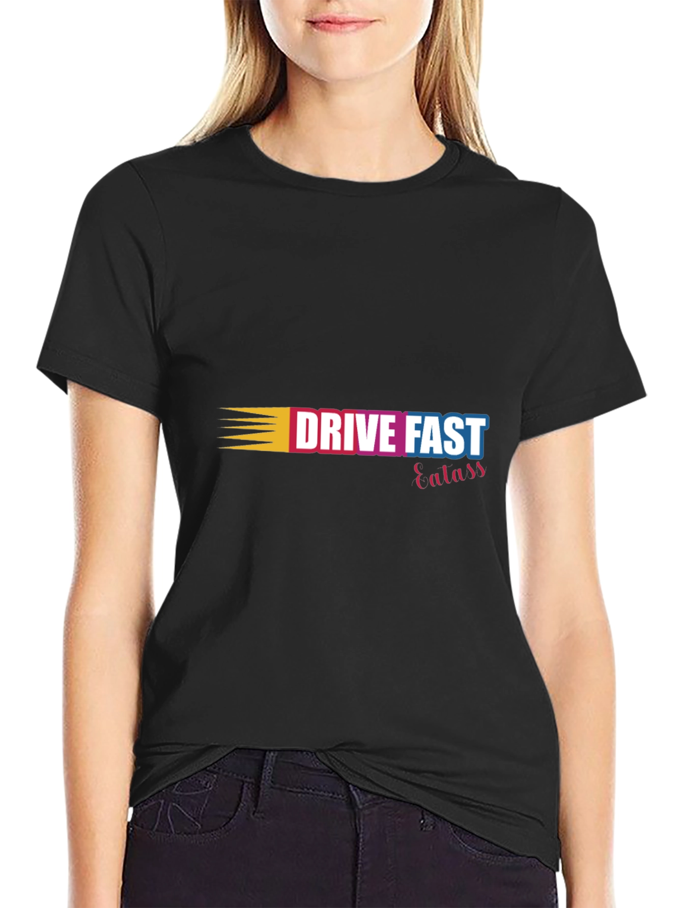 Drive Fast Eat Ass T-Shirt