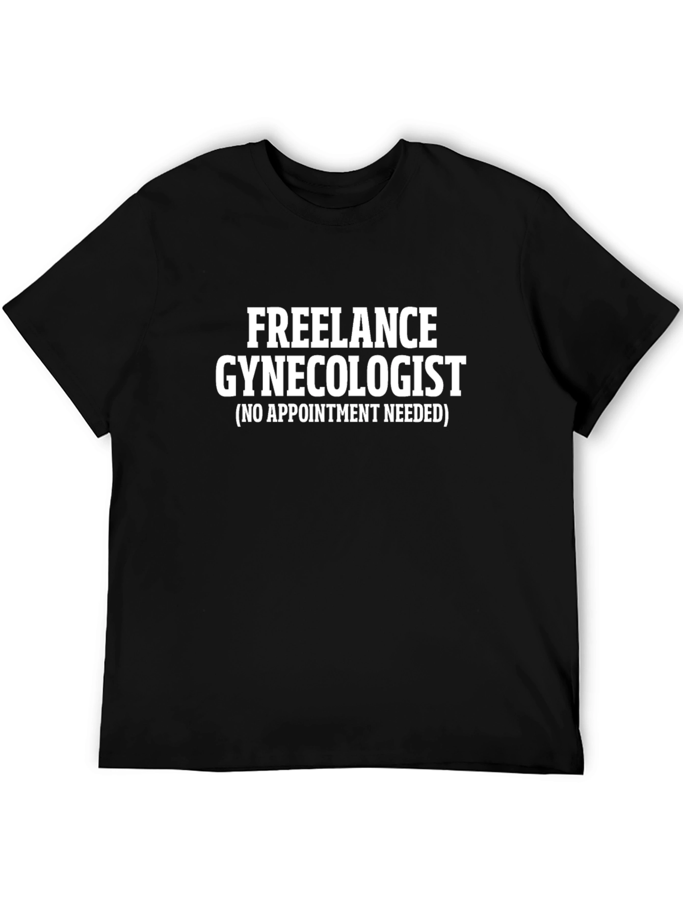 Freelance Gynecologist Funny Graphic Tee