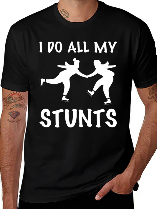 I Do All My Stunts Skating T-Shirt