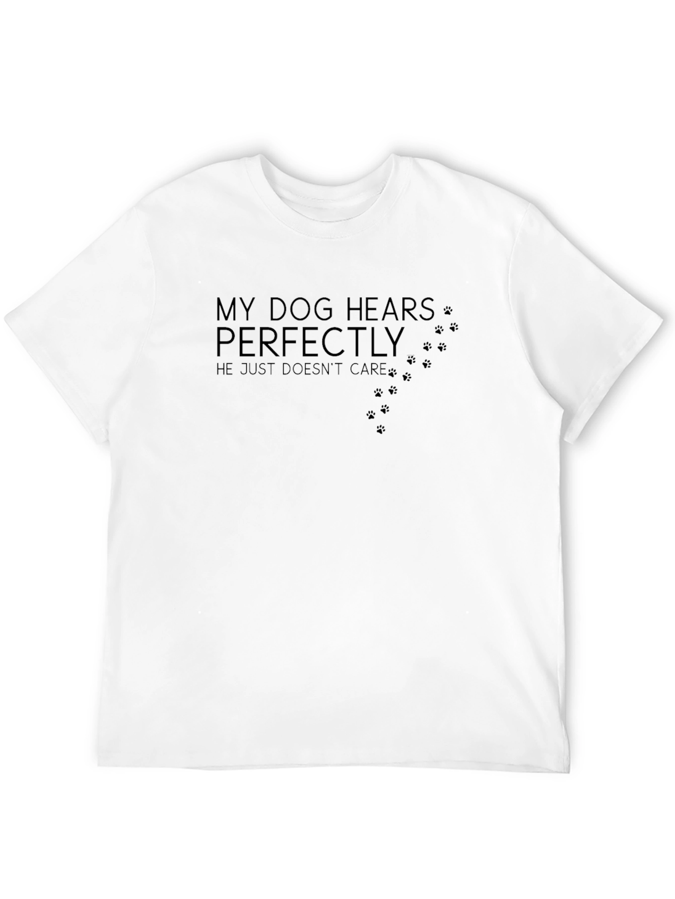 My Dog Hears Perfectly Funny Dog Lover T-Shirt