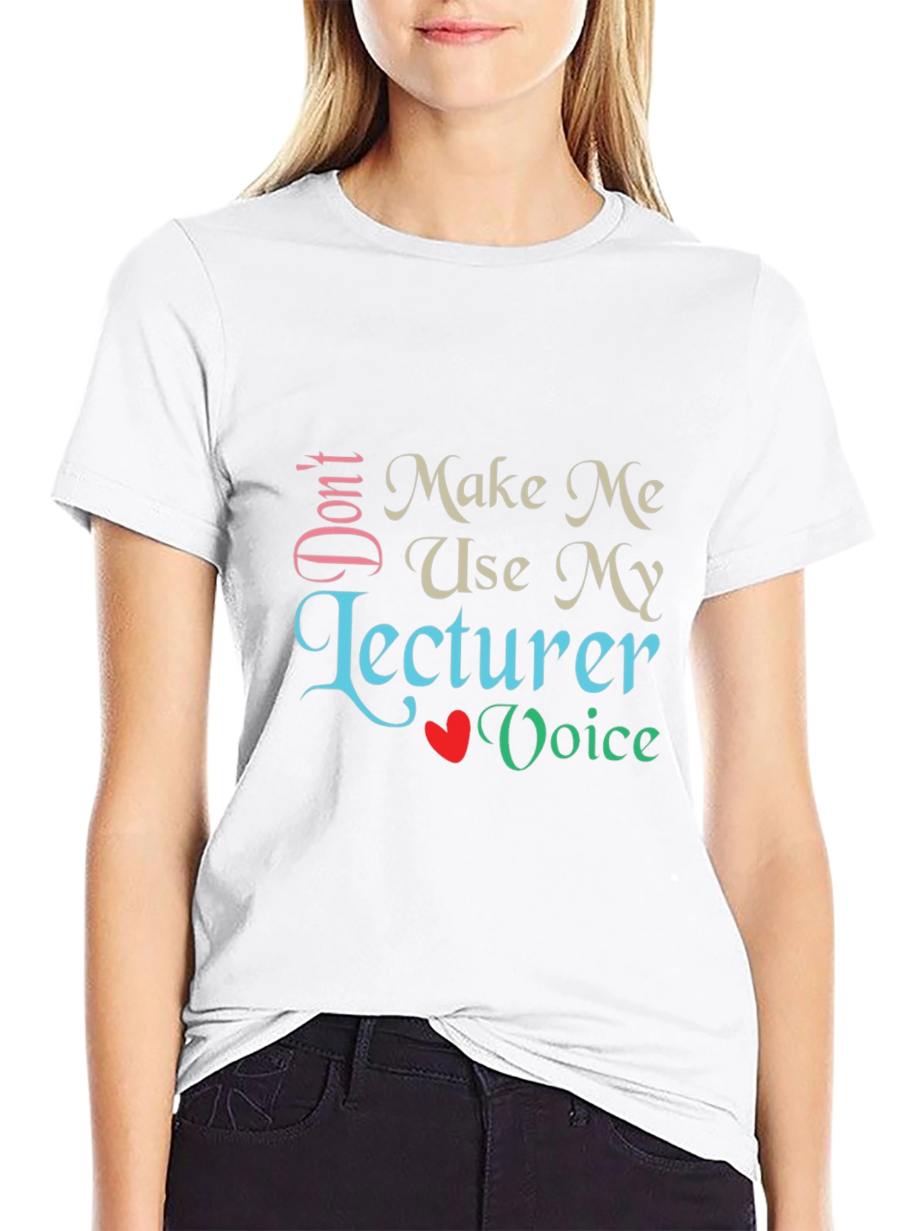 Dont Make Me Use My Lecturer Voice T-Shirt