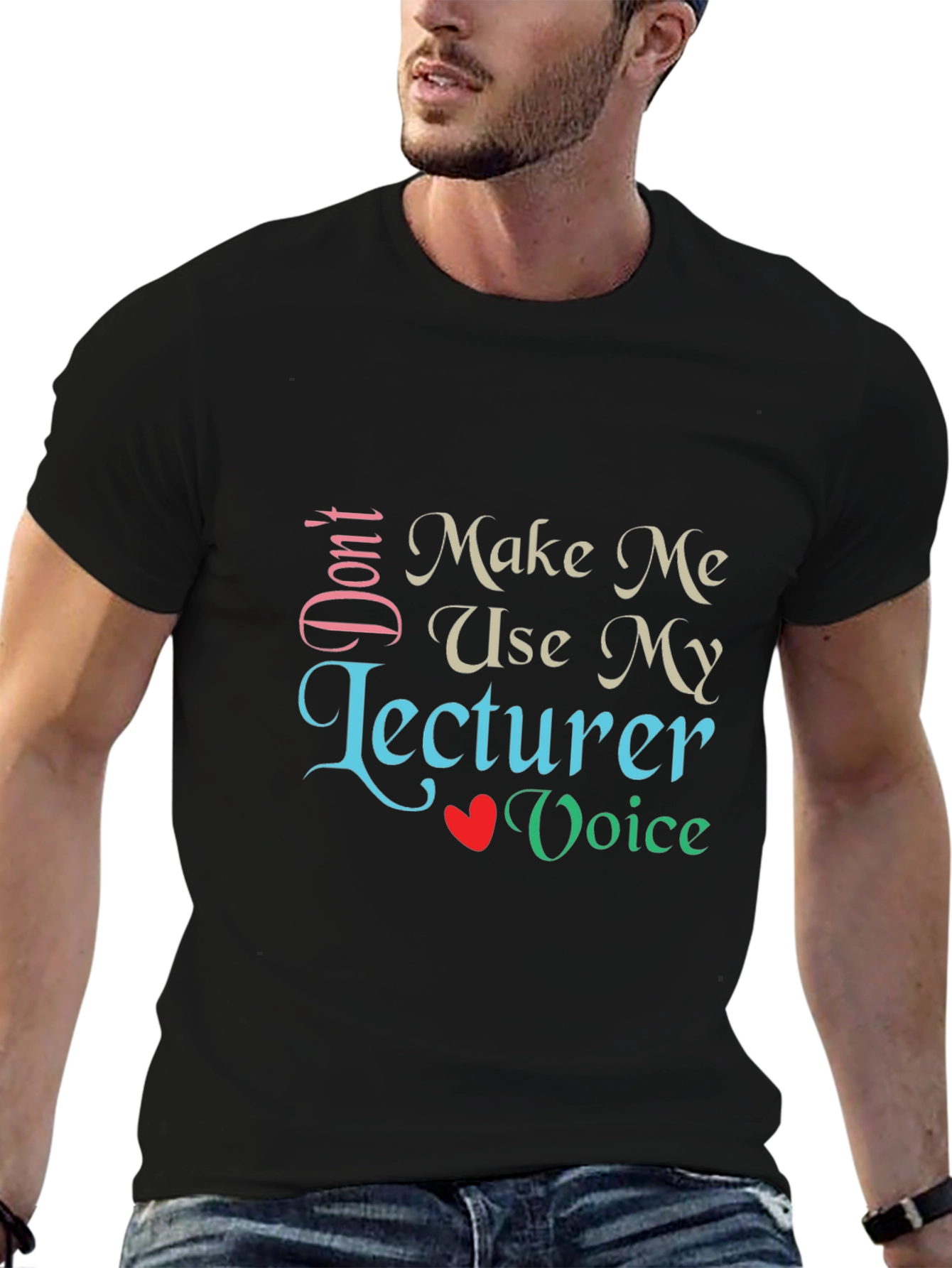 Dont Make Me Use My Lecturer Voice T-Shirt
