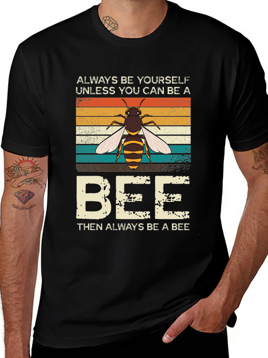 Always Be Yourself Unless You Can Be A Bee T-Shirt