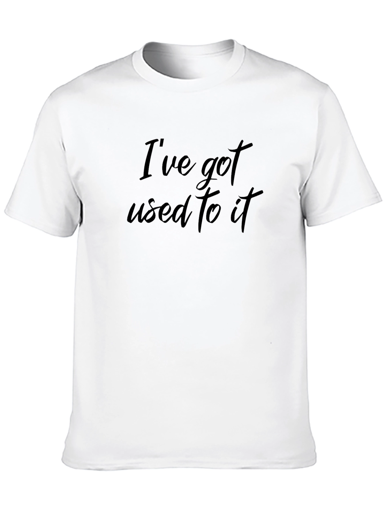 Ive Got Used To It Black T-Shirt