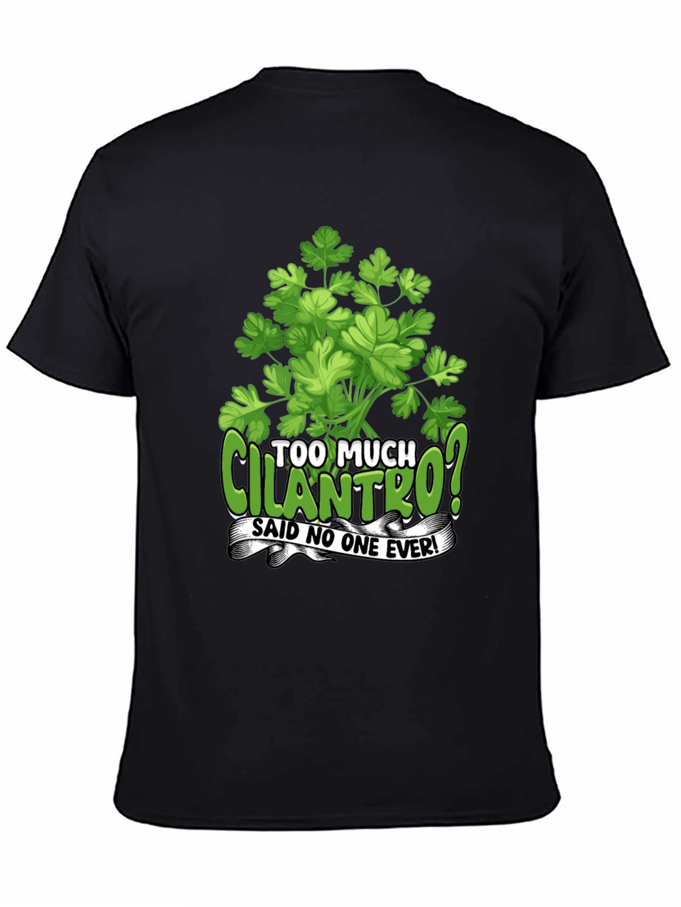 Too Much Cilantro? Graphic T-Shirt