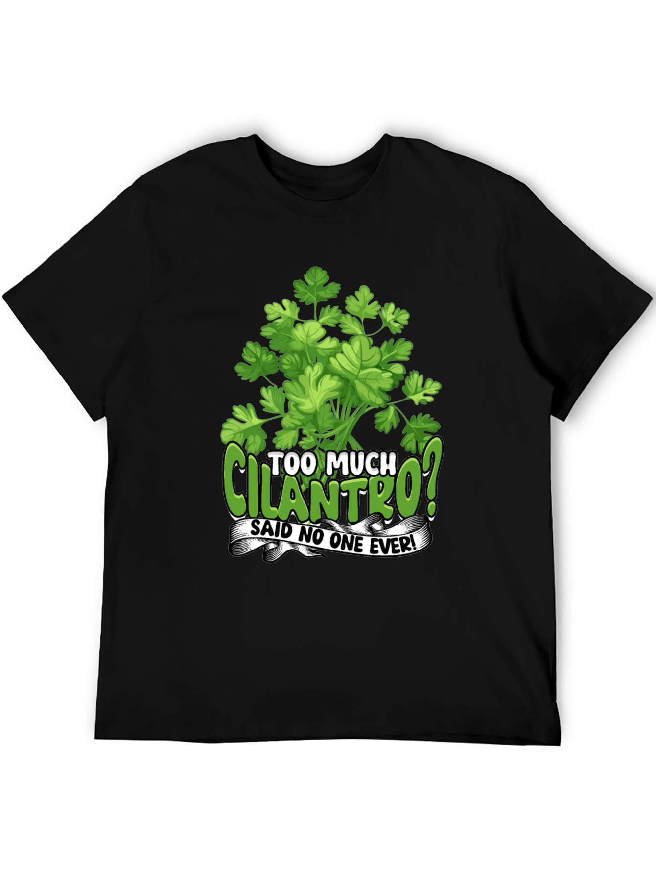 Too Much Cilantro? Graphic T-Shirt