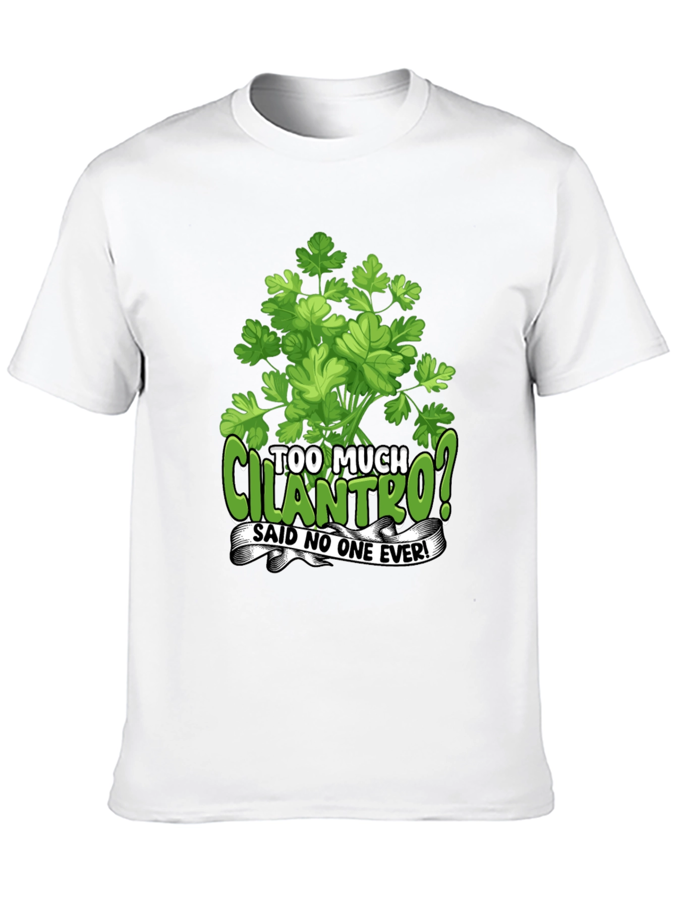 Too Much Cilantro? Graphic T-Shirt