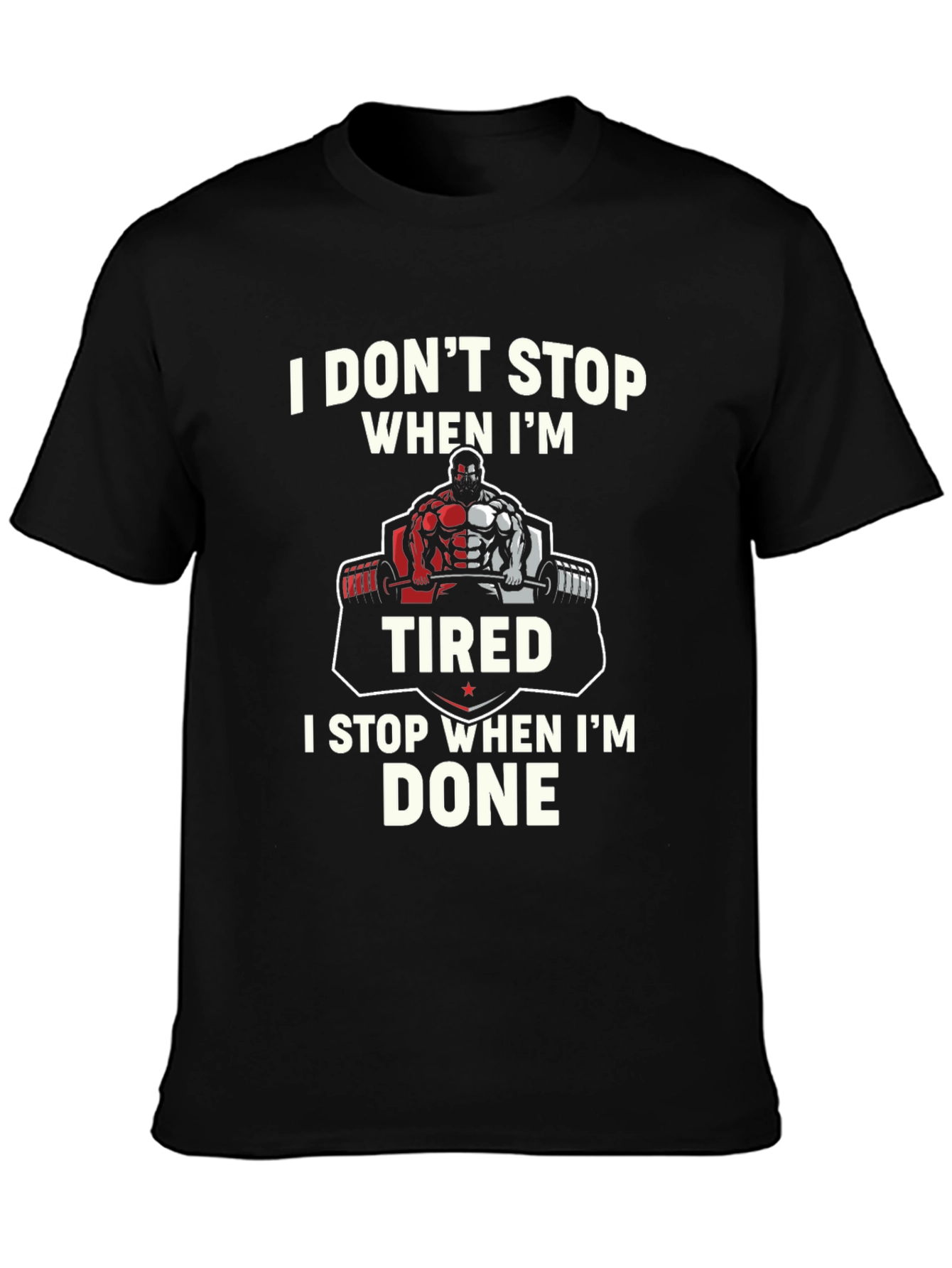 Weightlifting T-Shirt - I Dont Stop When Im Tired