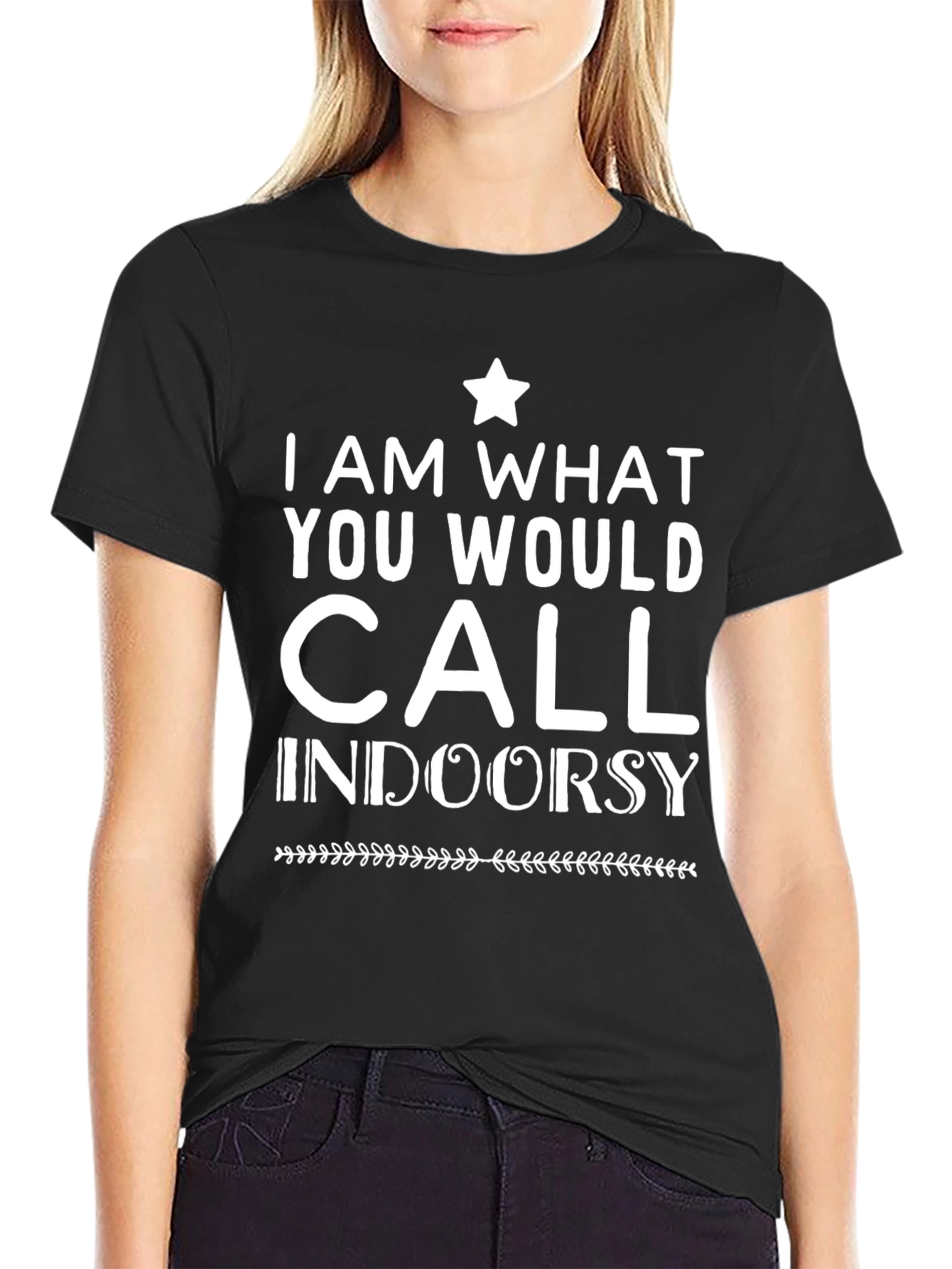 I Am What You Would Call Indoorsy T-Shirt
