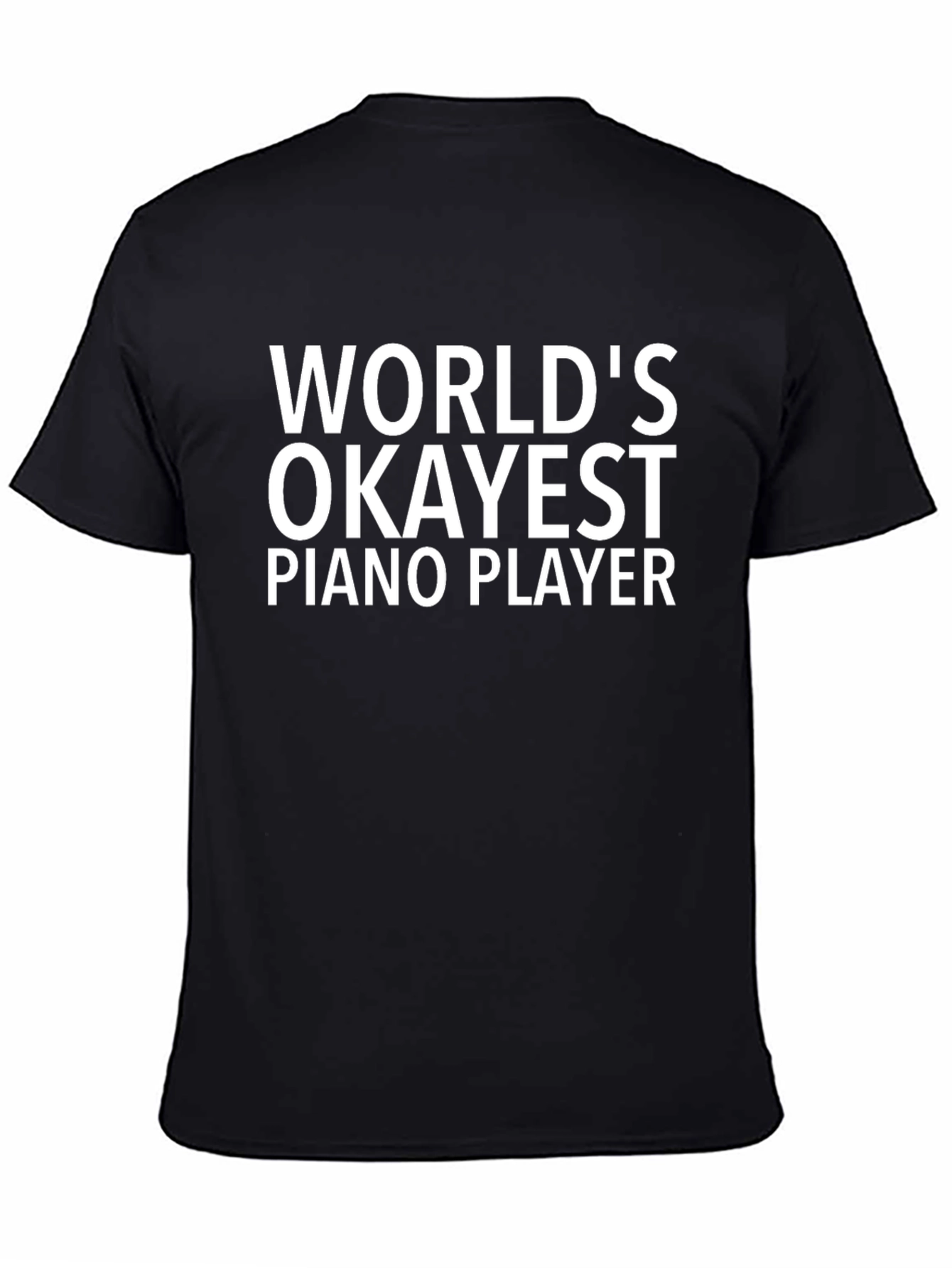 Worlds Okayest Piano Player - Novelty T-Shirt