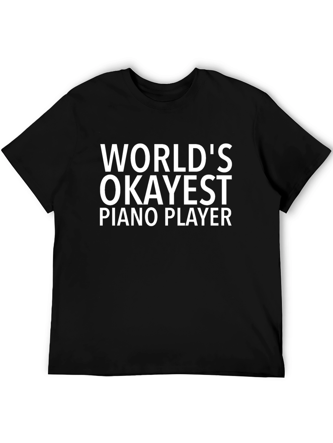 Worlds Okayest Piano Player - Novelty T-Shirt