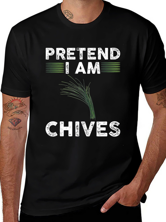 Pretend I Am Chives Funny Graphic T-Shirt