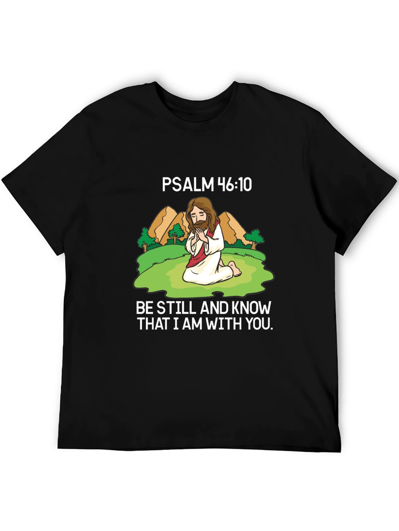Psalm 46:10 T-Shirt - Be Still and Know