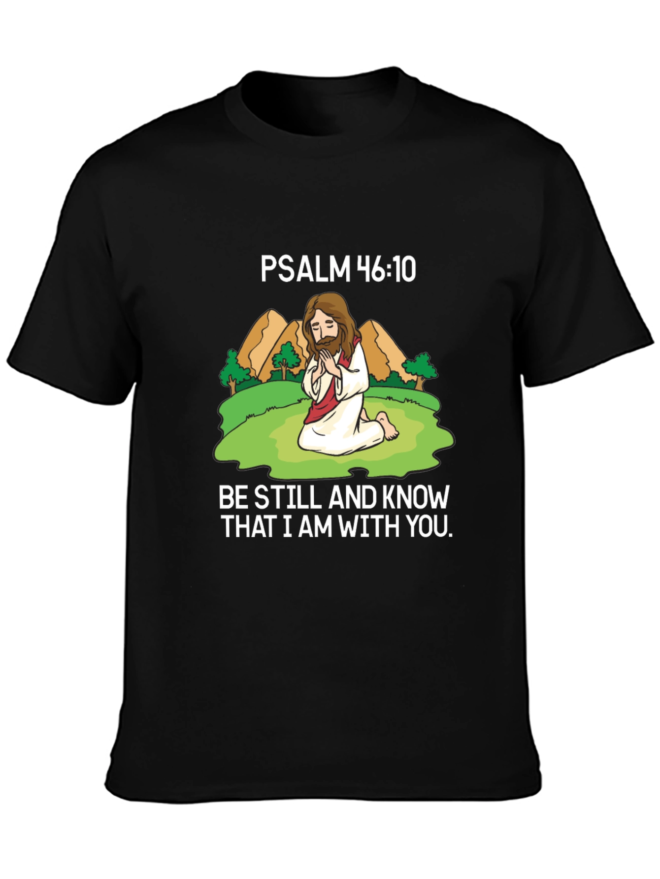 Psalm 46:10 T-Shirt - Be Still and Know